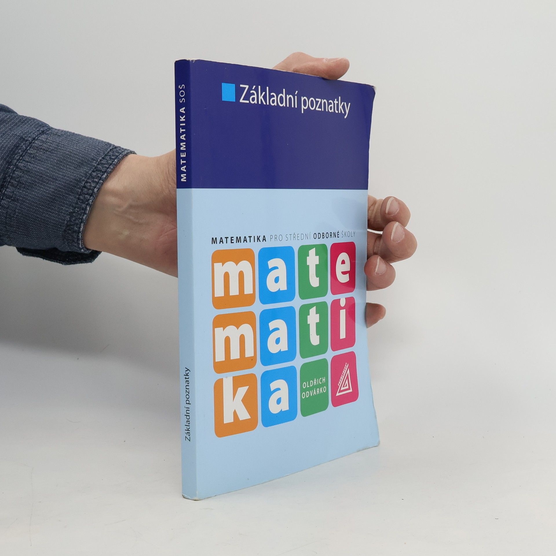 Oldřich Odvárko Matematika pro střední odborné školy. Základní poznatky