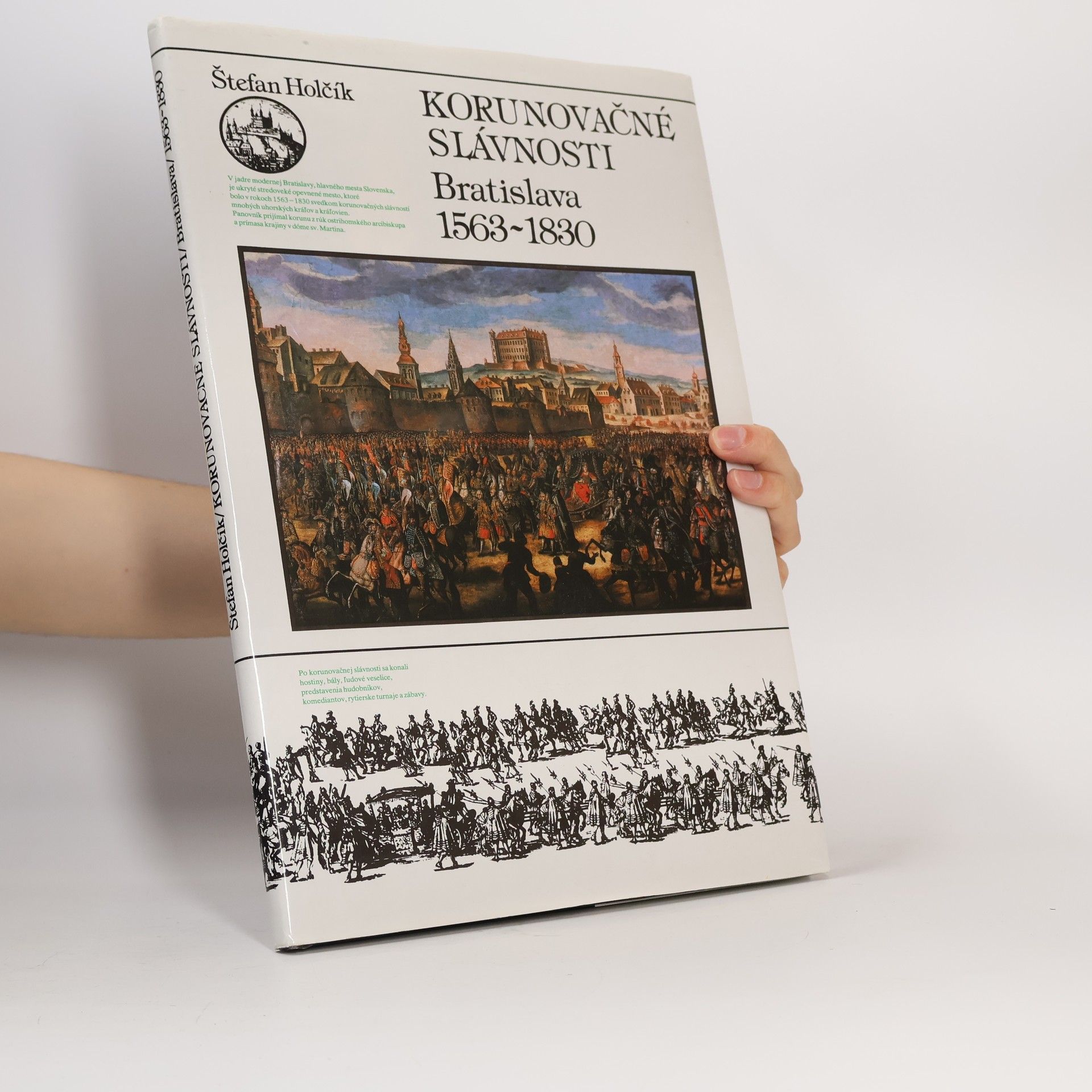 Štefan Holčík Korunovačné slávnosti : Bratislava 1563-1830 Německy Krönungsfeierlichkeiten in Preßburg