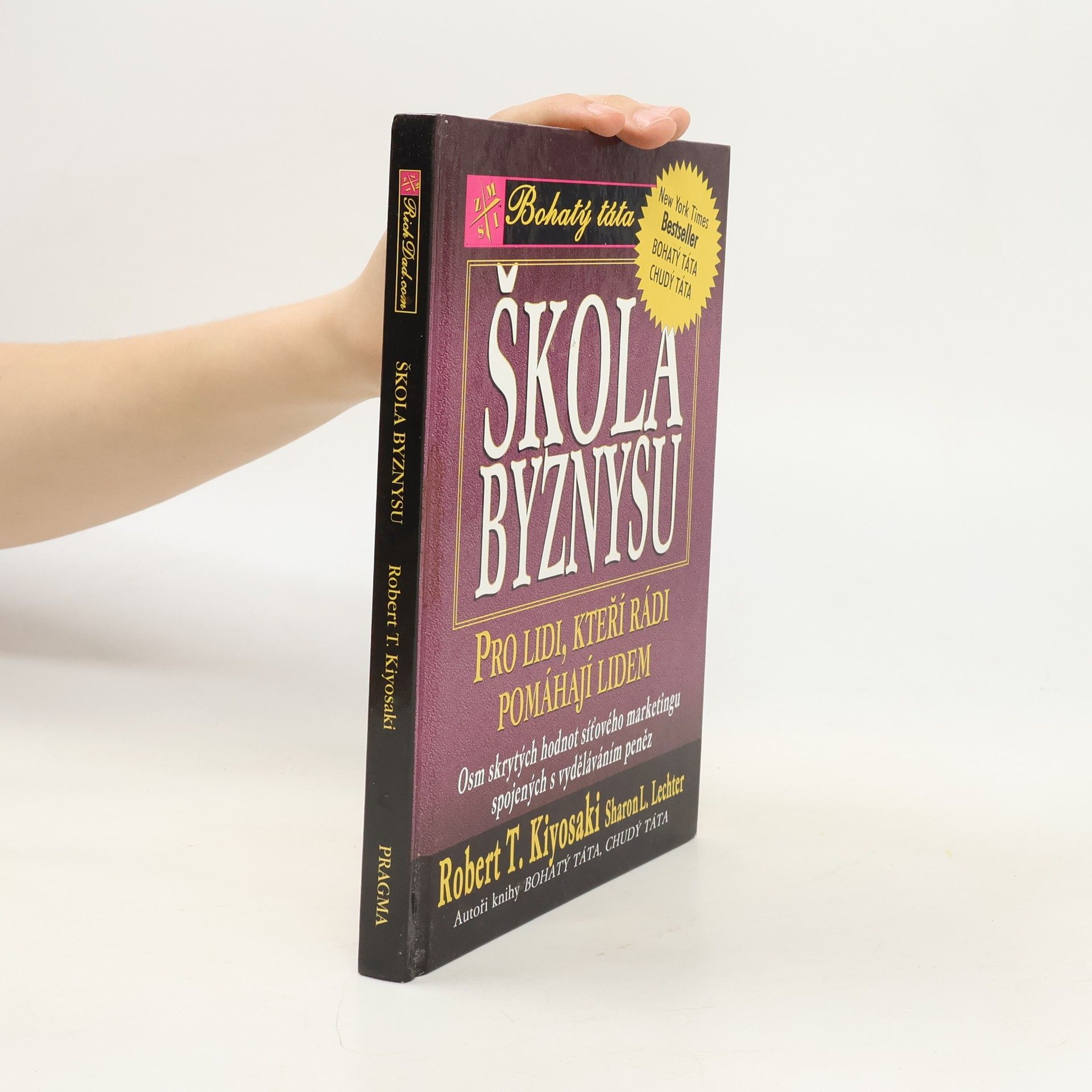 Robert Kiyosaki Škola byznysu : pro lidi, kteří rádi pomáhají lidem : osm skrytých hodnot síťového marketingu, spojených s vyděláváním peněz