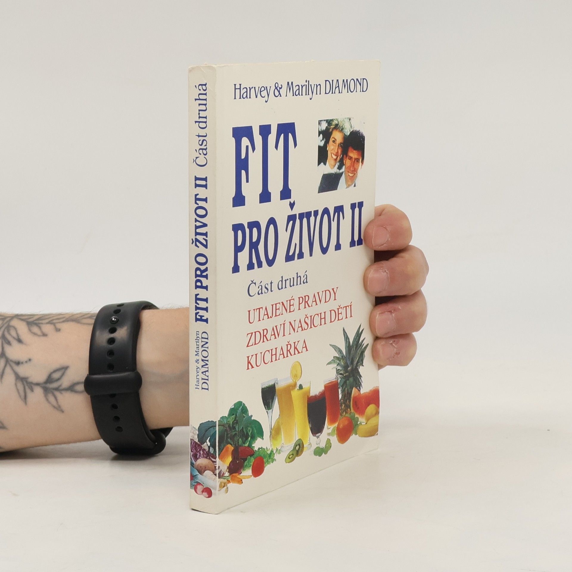 Fit pro život II. Část 2. Utajené pravdy, zdraví našich dětí, kuchařka