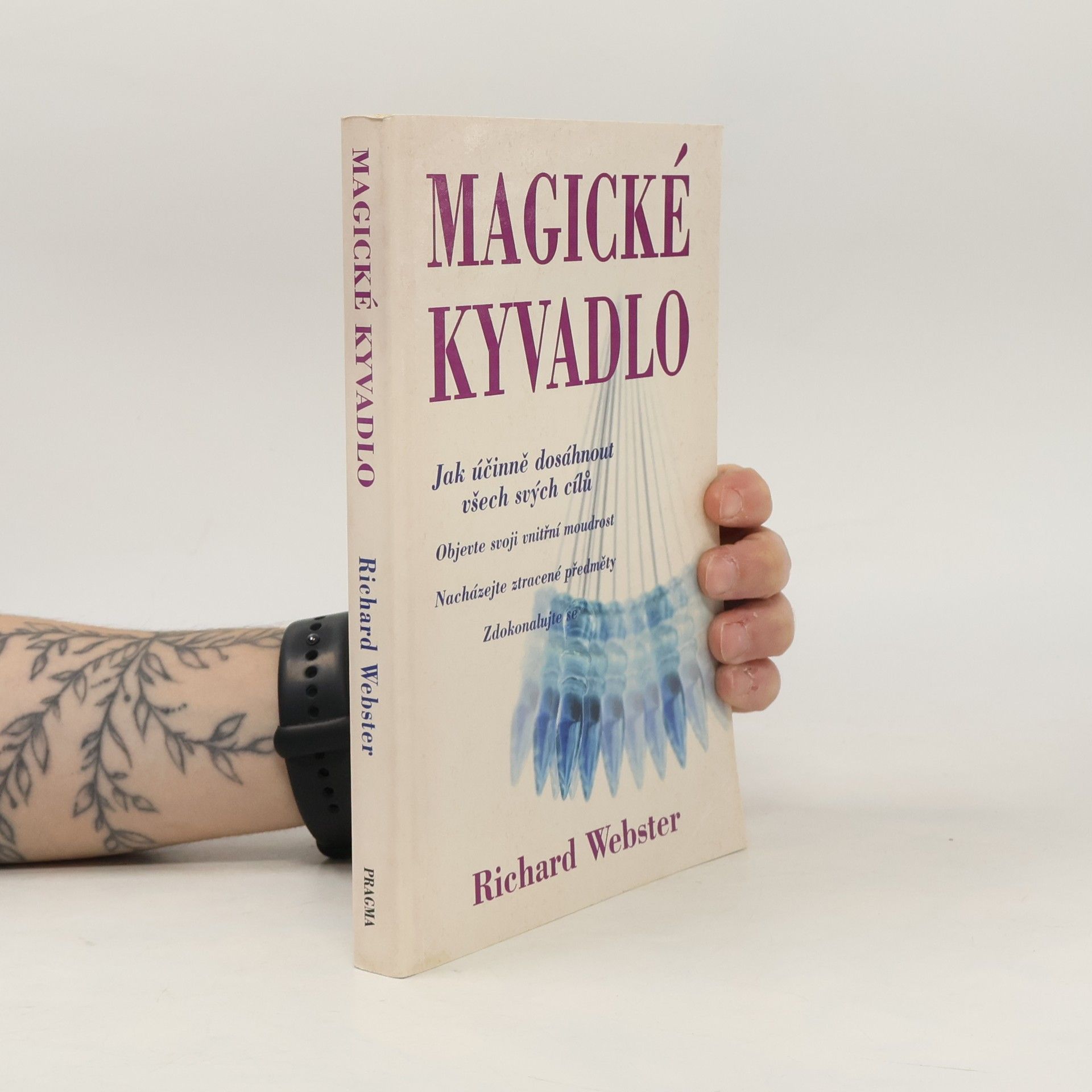 Richard Webster Magické kyvadlo : jak účinně dosáhnout všech svých cílů