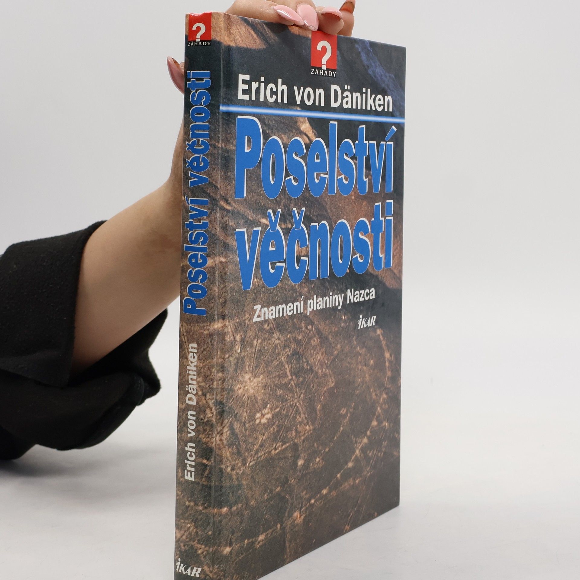 Erich von Däniken Poselství věčnosti. Znamení planiny Nazca