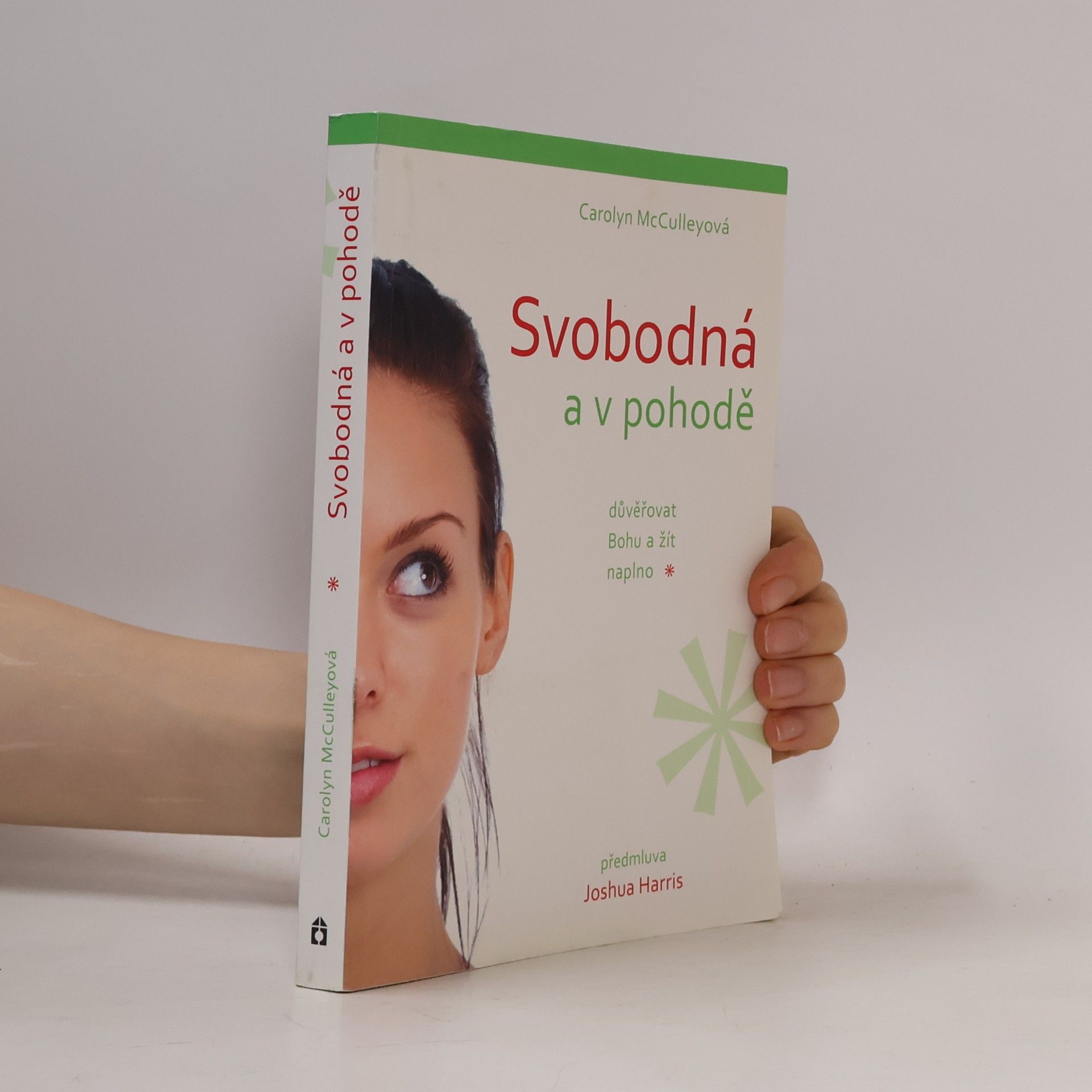 Carolyn McCulley Svobodná a v pohodě: důvěřovat Bohu a žít naplno