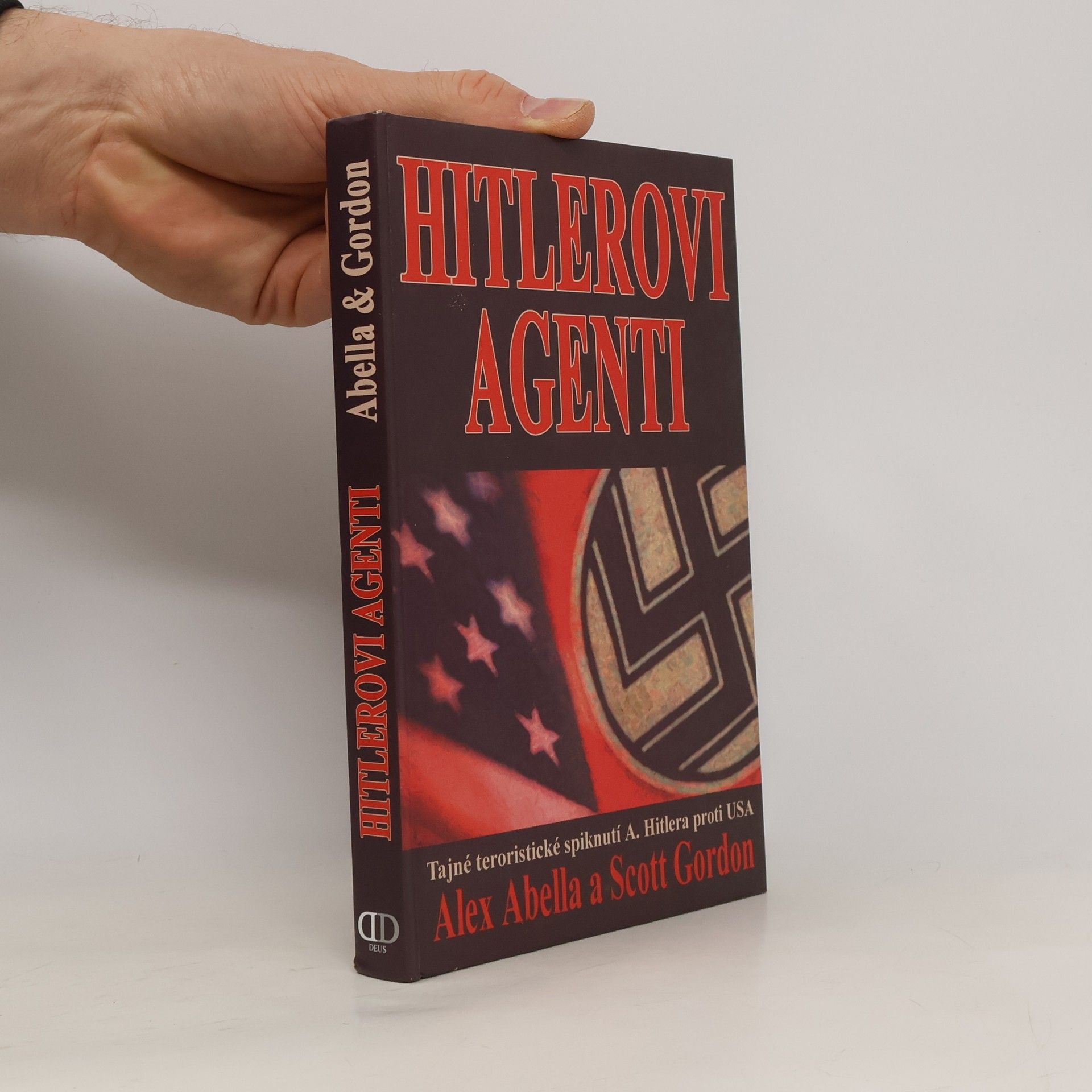 Alex Abella Hitlerovi agenti: Tajné teroristické spiknutí A. Hitlera proti USA