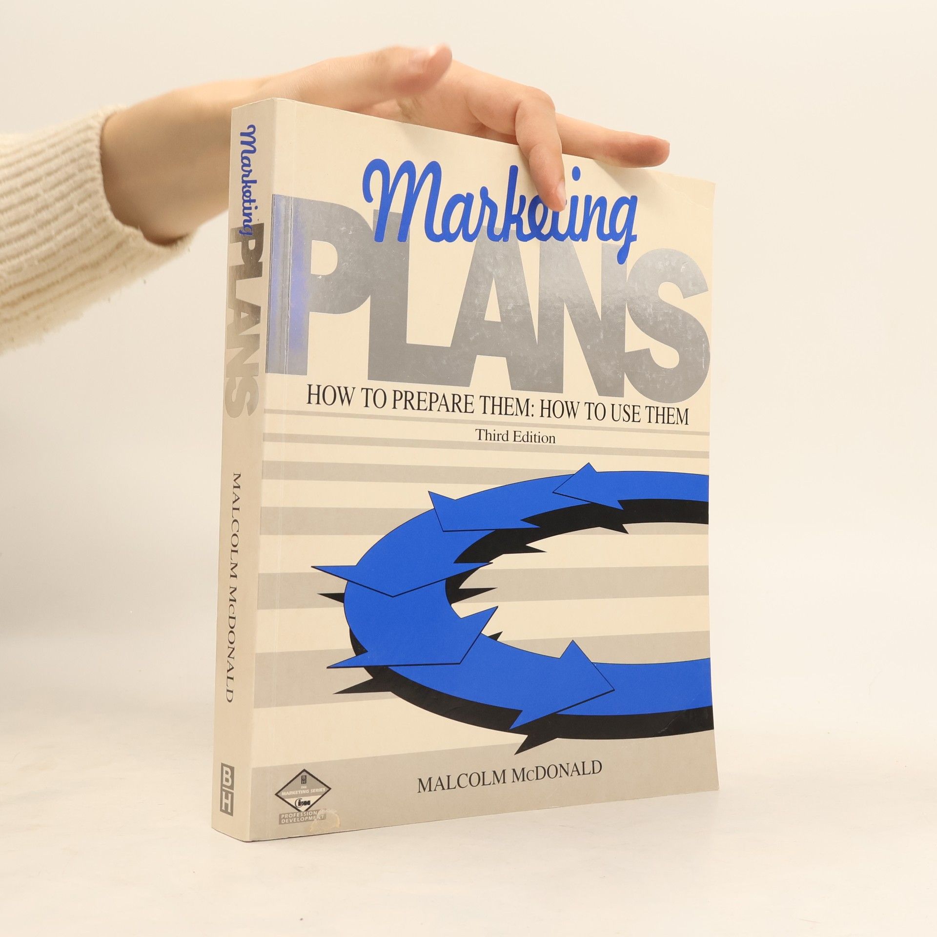 Malcolm McDonald Marketing plans : how to prepare them, how to use the