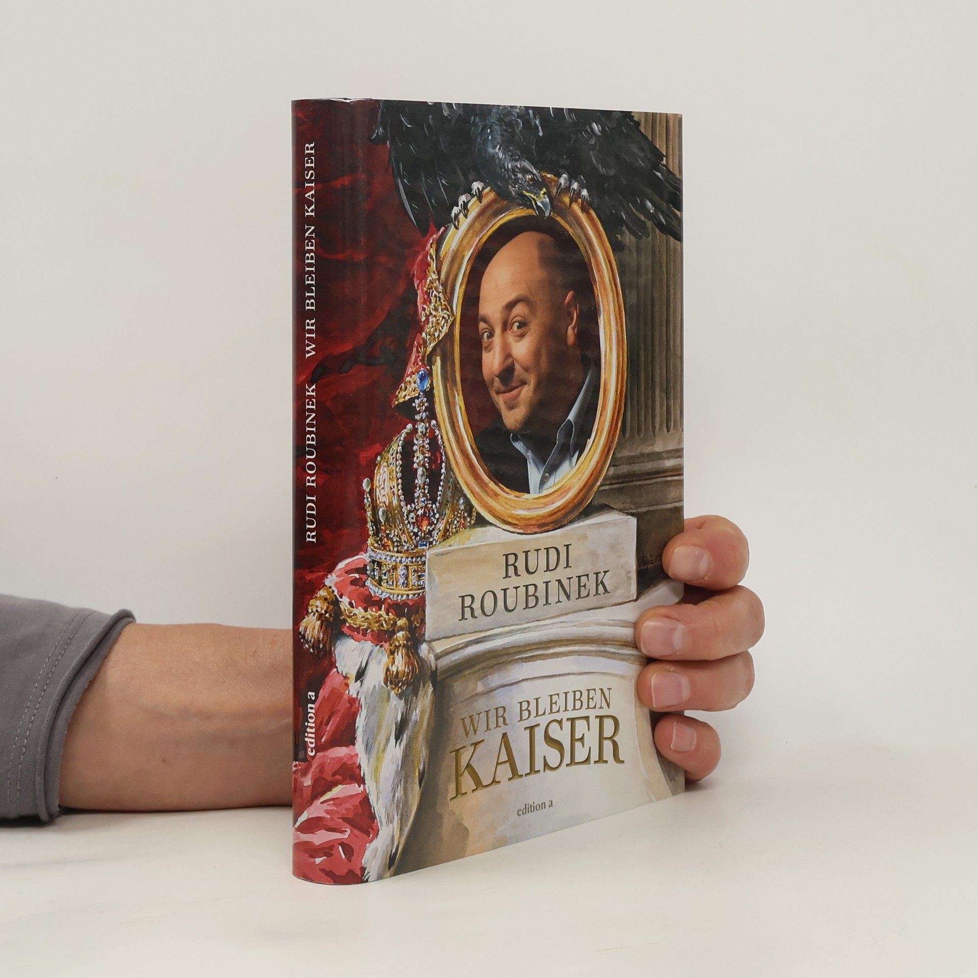 Rudolf Roubinek Wir bleiben Kaiser