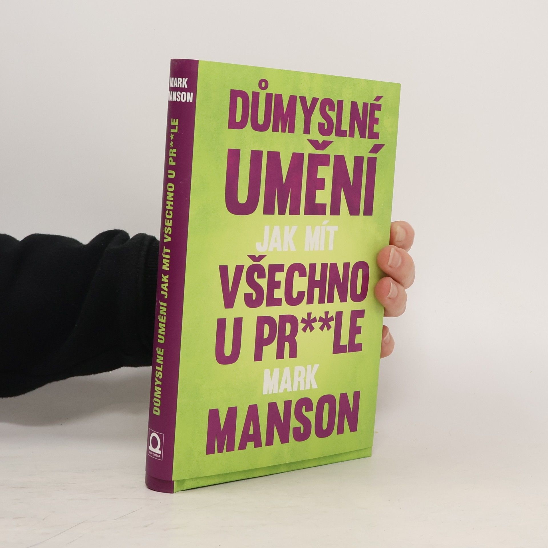Mark Manson Důmyslné umění, jak mít všechno u pr**le