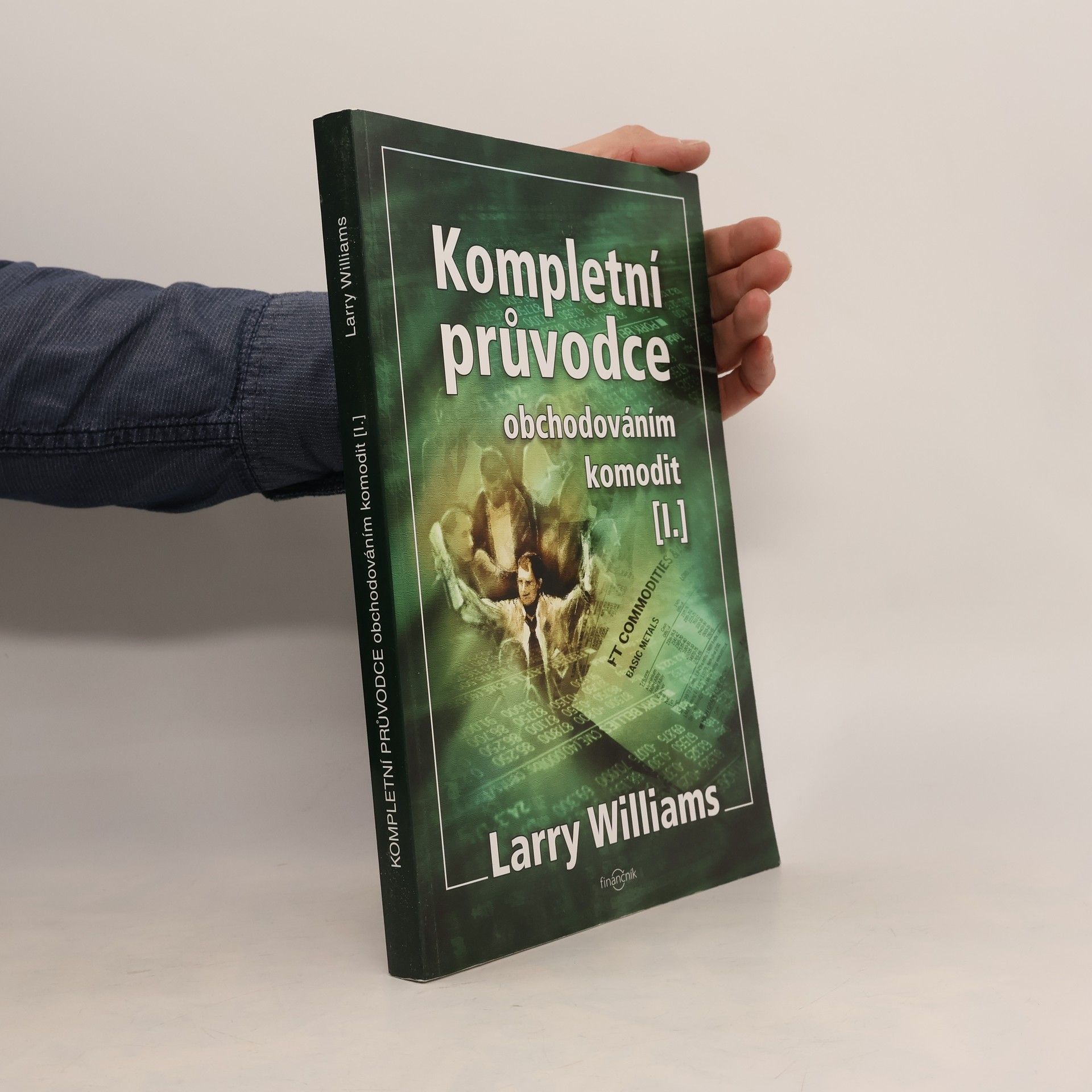 Larry R. Williams Kompletní průvodce obchodováním komodit. [I.]