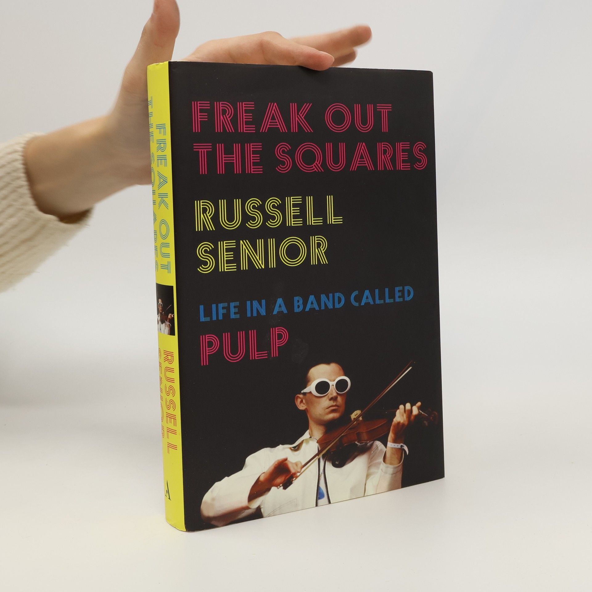 Russell Senior Freak Out the Squares, My Life in a Band Called Pulp