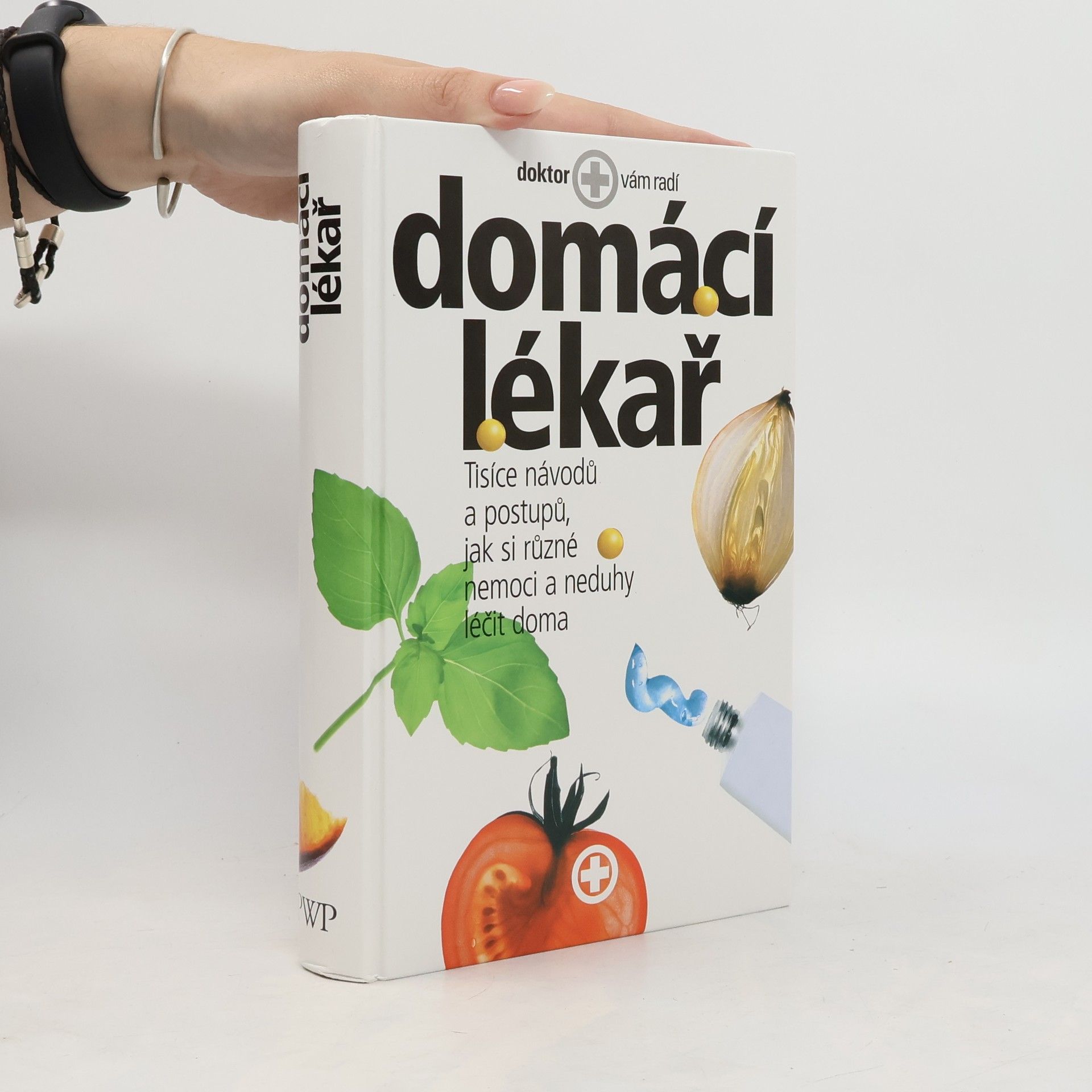 Kolektiv autorů Domácí lékař. Tisíce návodů a postupů, jak si různé nemoci a neduhy léčit doma
