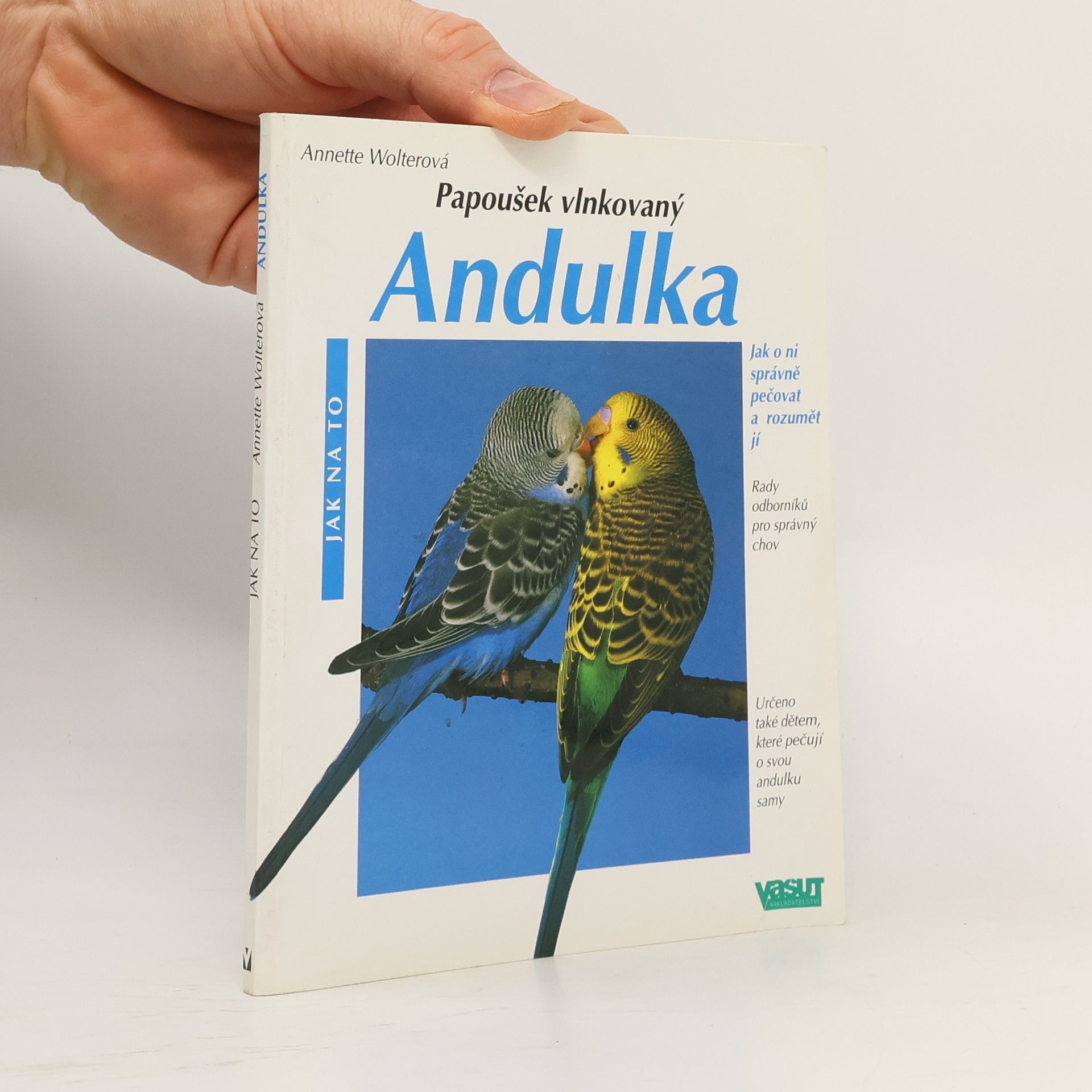 Annette Wolter Andulka : Správná péče : Rady odborníka pro správný chov