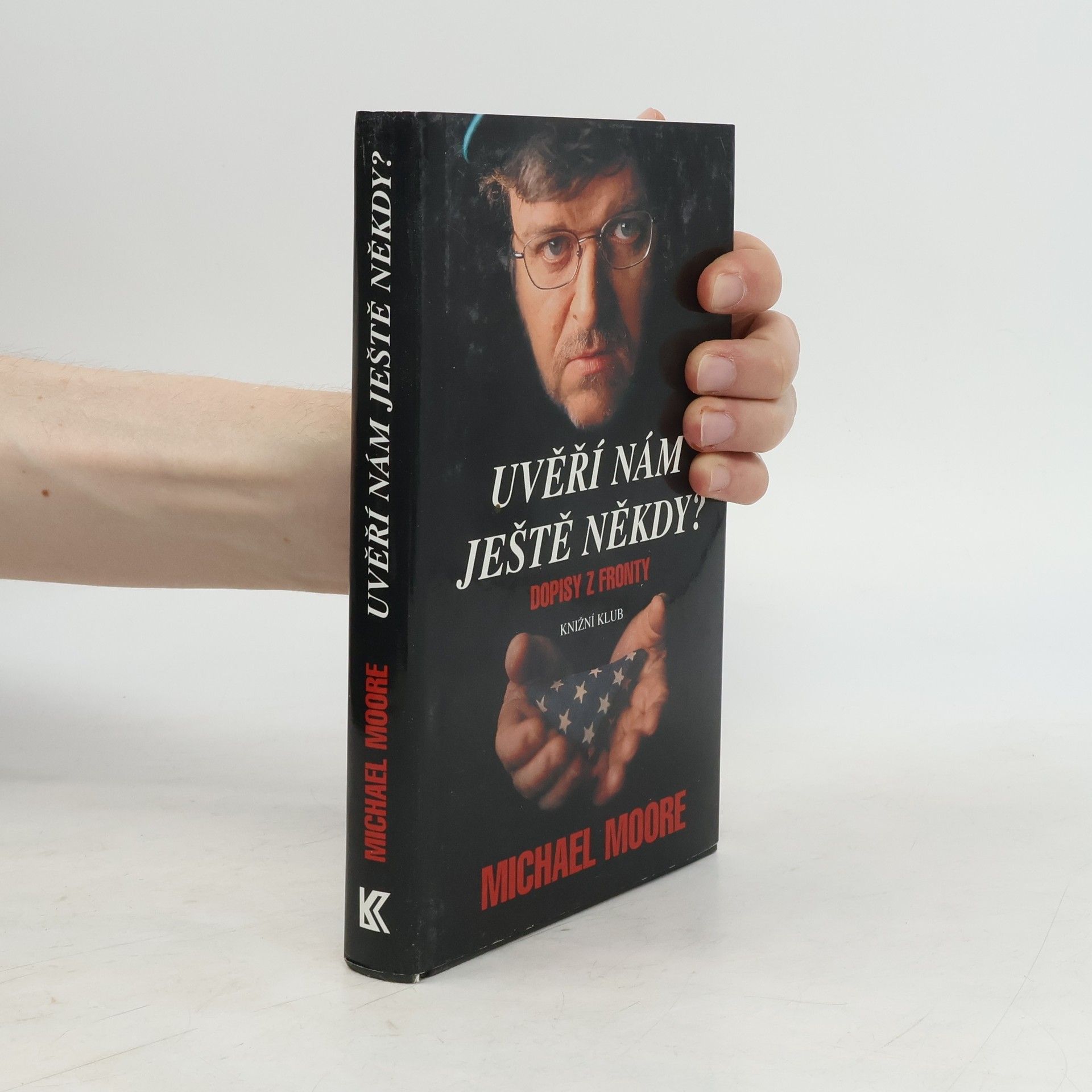 Michael Moore Uvěří nám ještě někdy? : dopisy z fronty