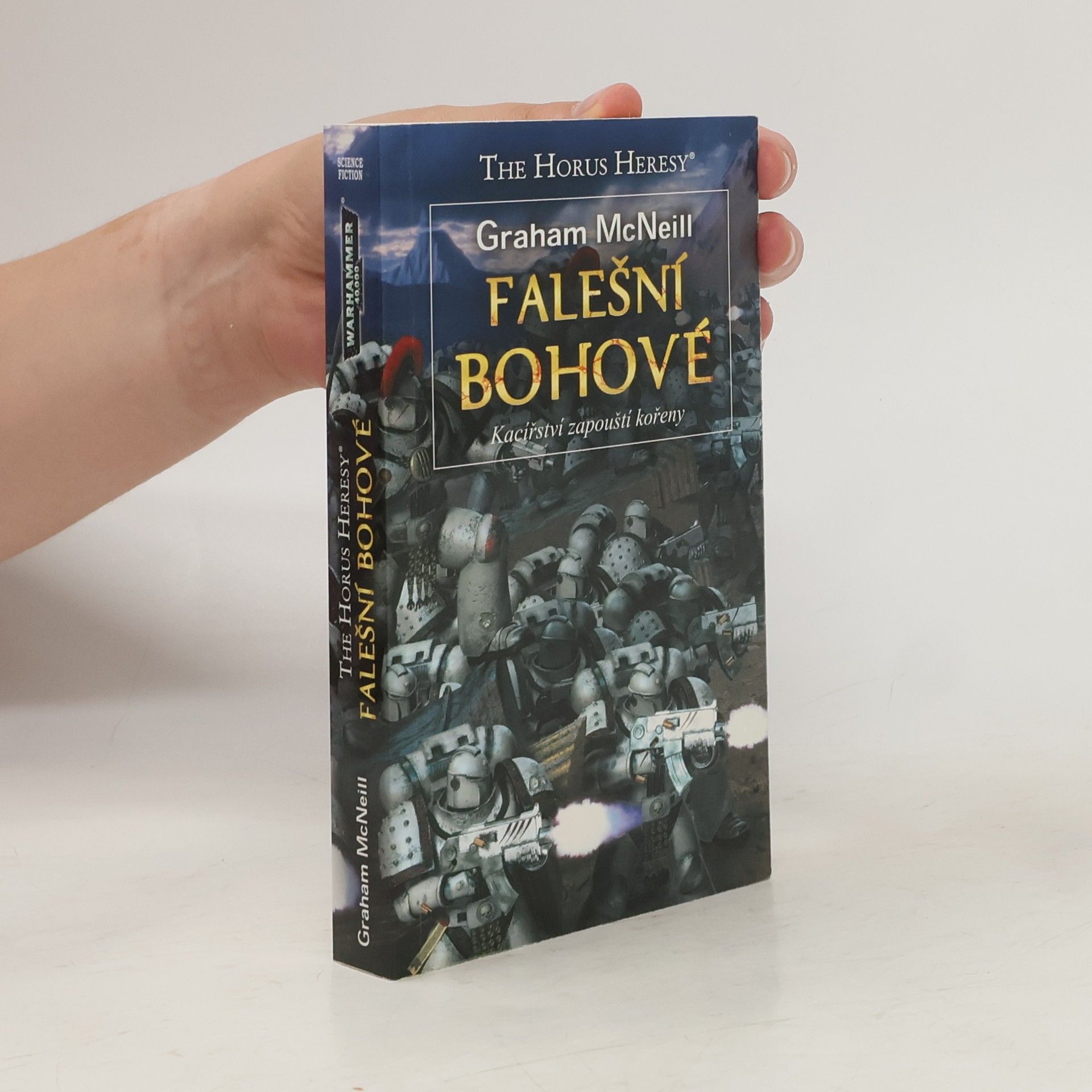 Graham McNeill Falešní bohové : kacířství zapouští kořeny