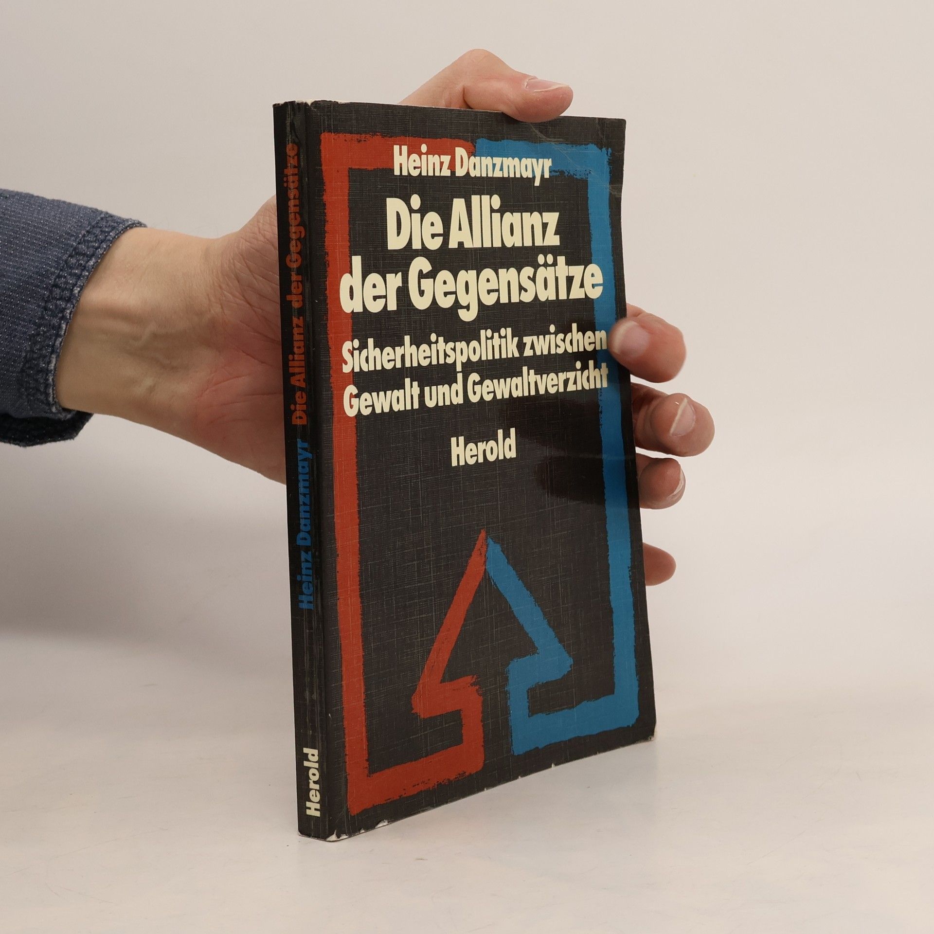 Heinz Danzmayr Die Allianz der Gegensätze
