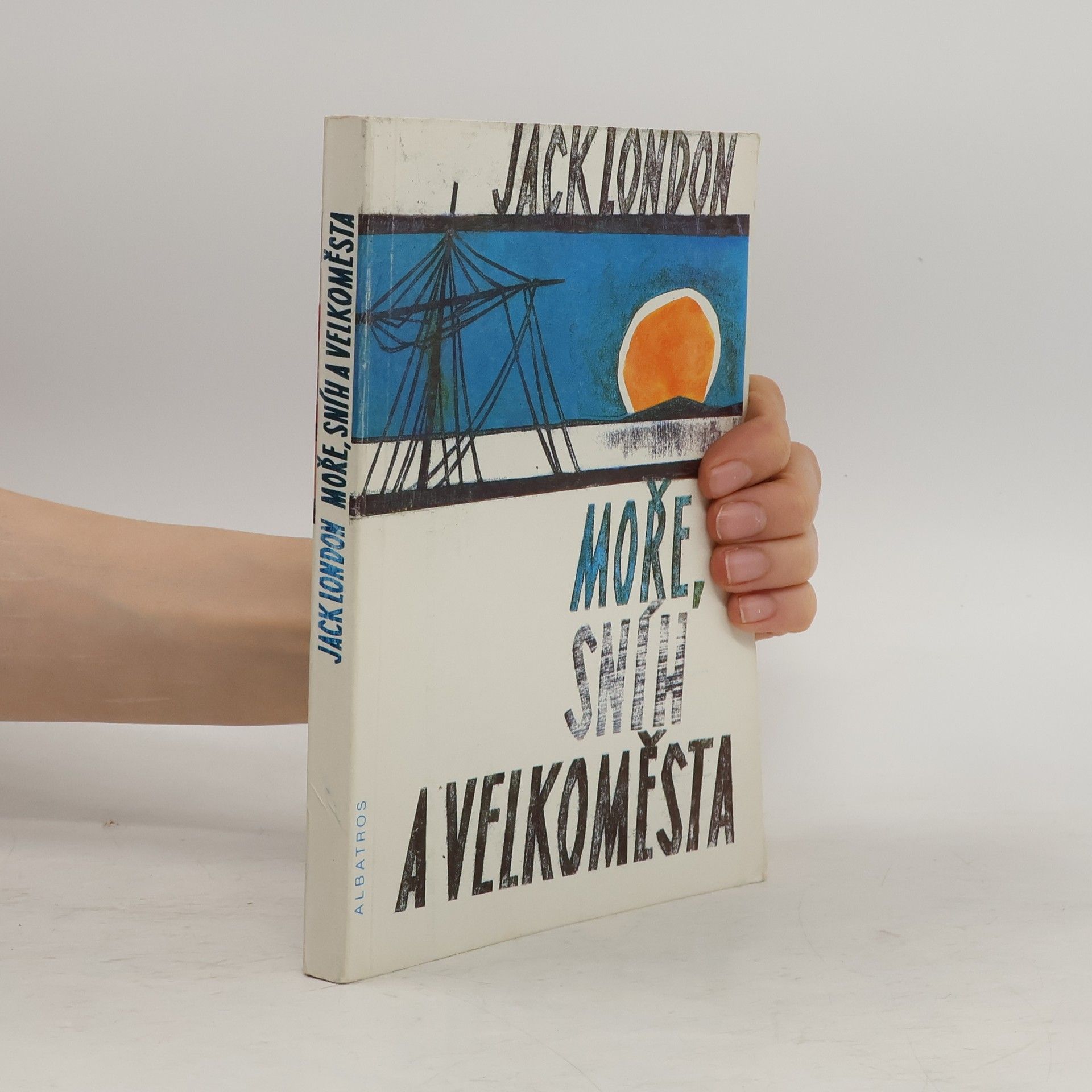 Jack London Moře, sníh a velkoměsta