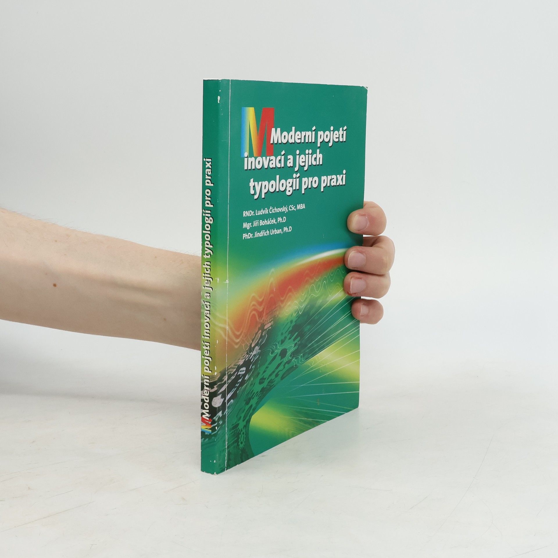 Jindřich Urban Moderní pojetí inovací a jejich typologií pro praxi