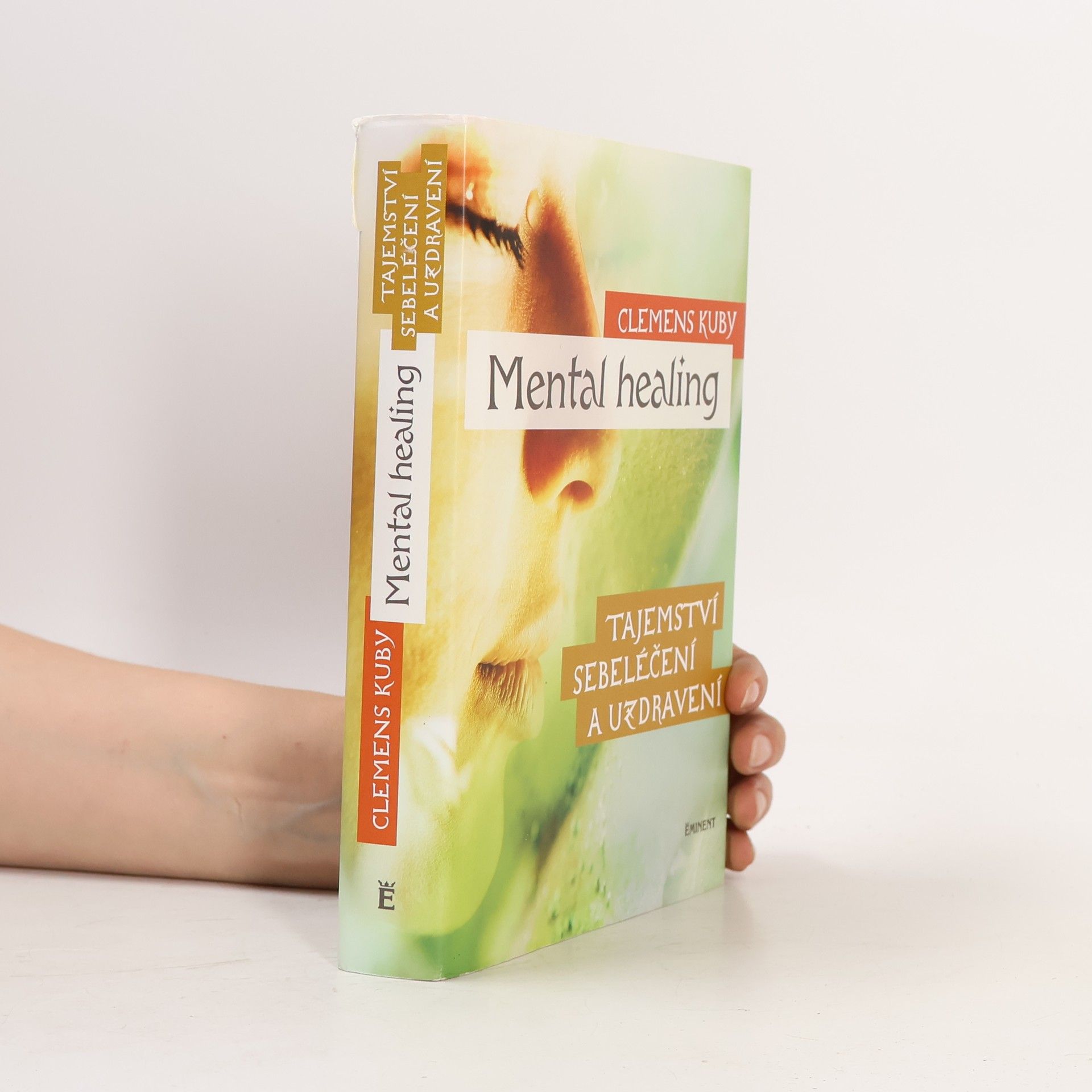 Clemens Kuby Mental healing: Tajemství sebeléčení a uzdravení