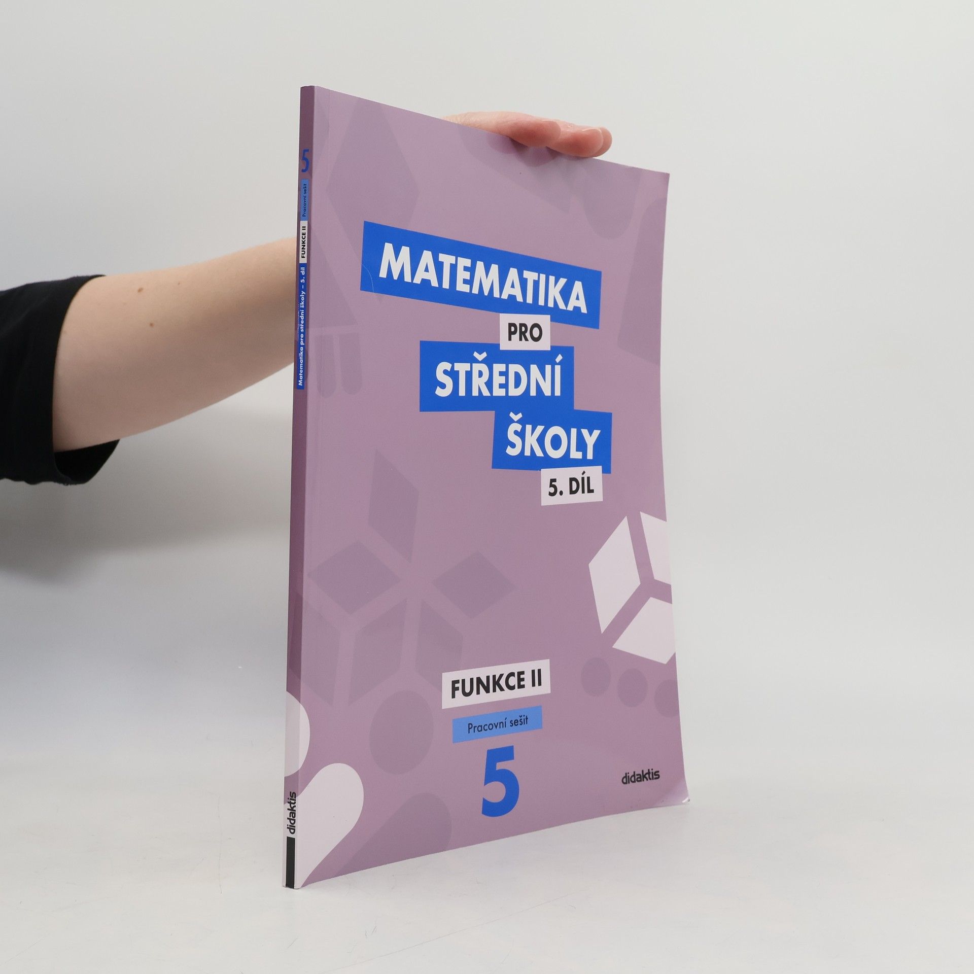 Čeněk Kodejška Matematika pro střední školy 5.díl - Funkce II.