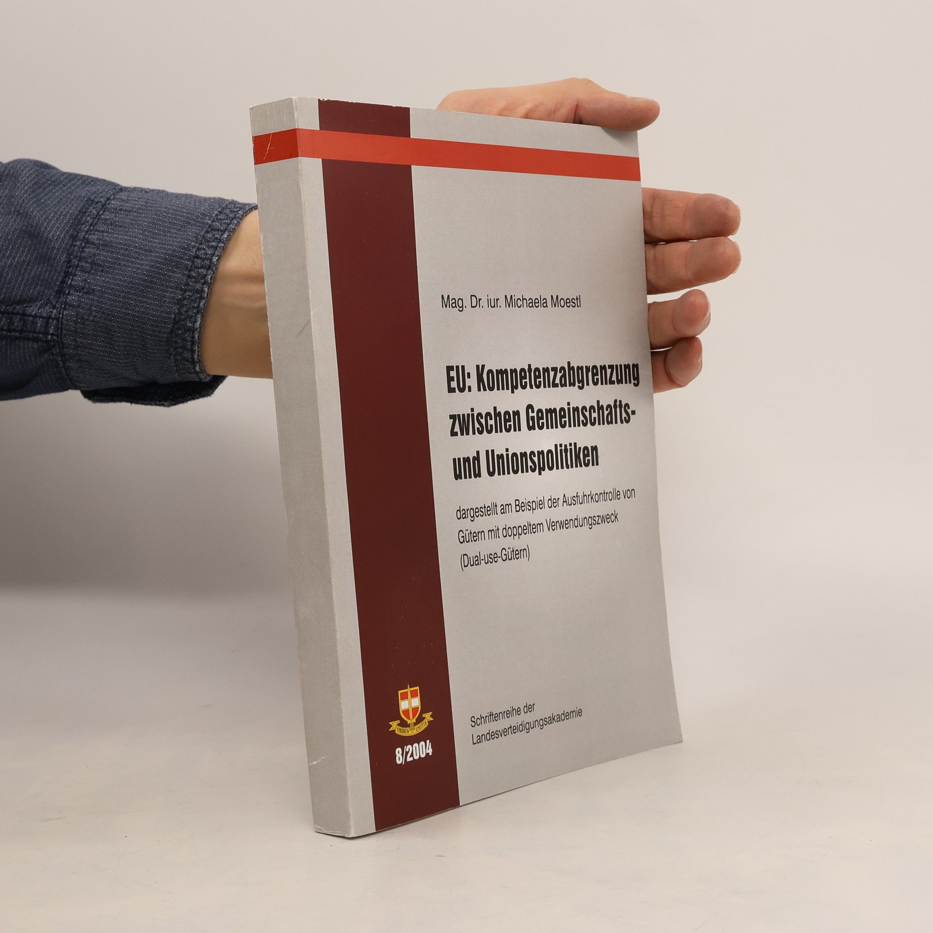 Mag. Dr. iur. Michaela Moestl Schriftenreihe der Landesverteidigungsakademie - 8/2004: EU: Kompetenzabgrenzung zwischen Gemeinschafts- und Unionspolitiken
