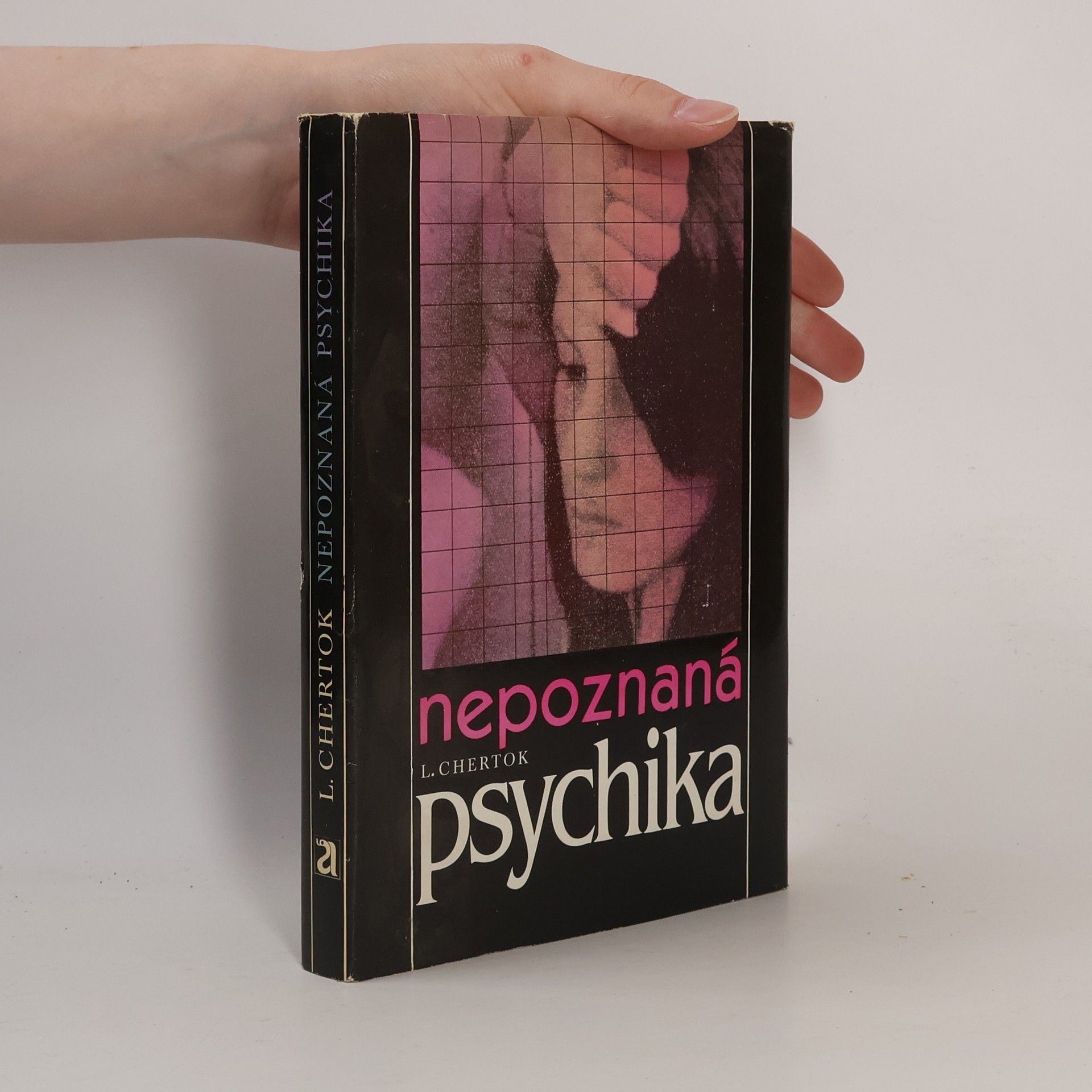Léon Chertok Nepoznaná psychika. Hypnóza mezi psychoanalýzou a biologií