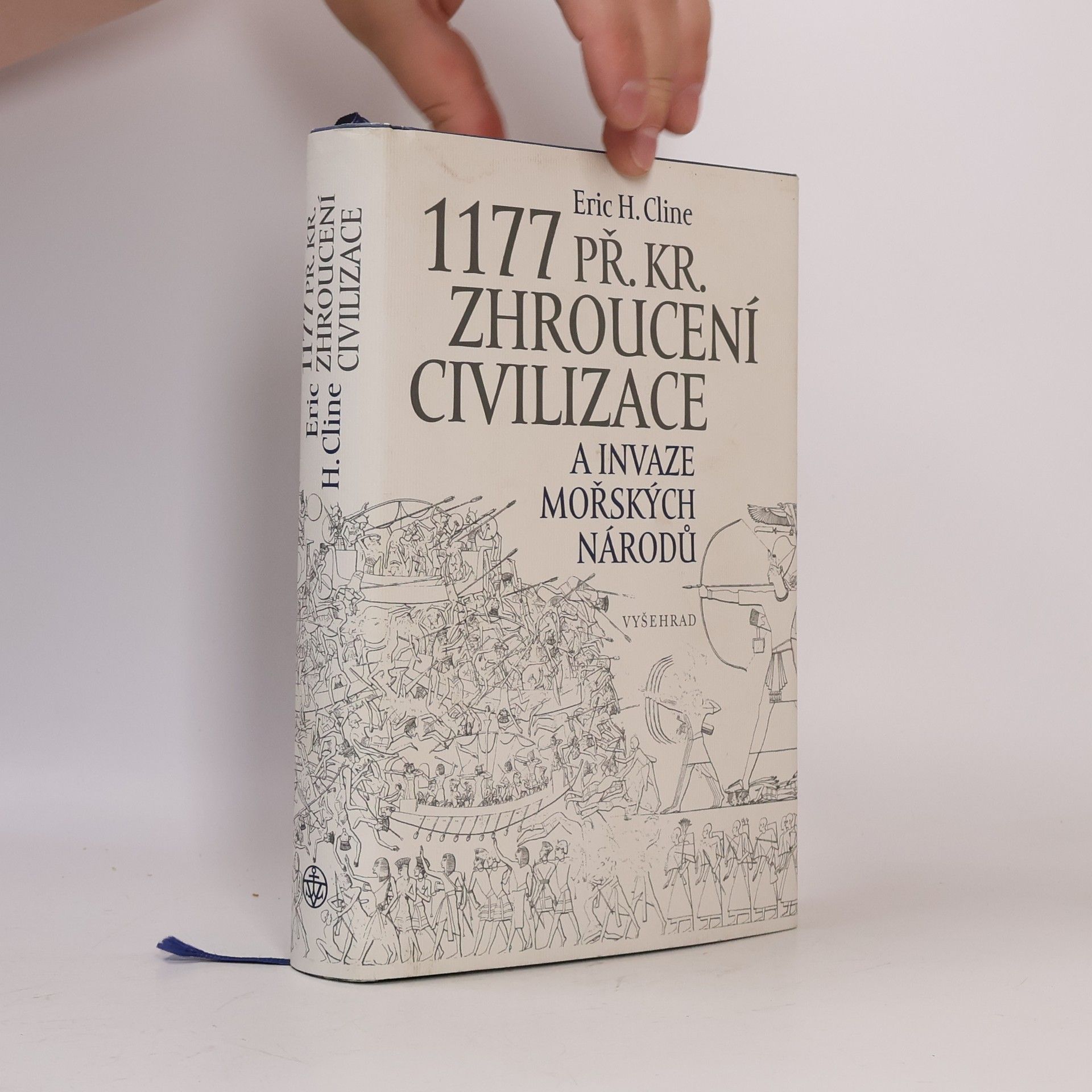 Eric H. Cline 1177 př. Kr. Zhroucení civilizace a invaze mořských národů