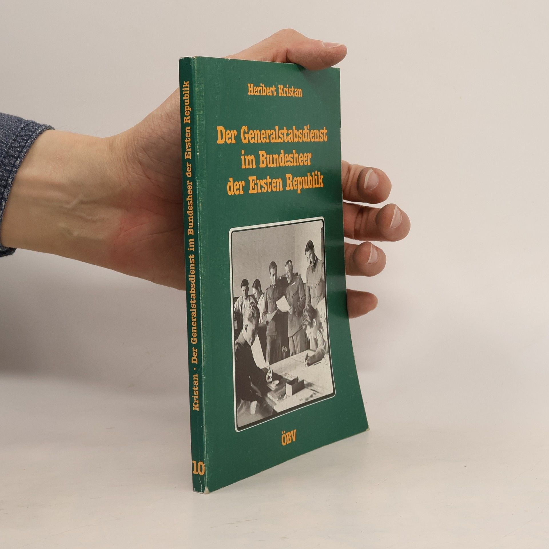 Heribert Kristan Militärgeschichtliche Dissertationen österreichischer Universitäten - 10: Der Generalstabsdienst im Bundesheer der Ersten Republik