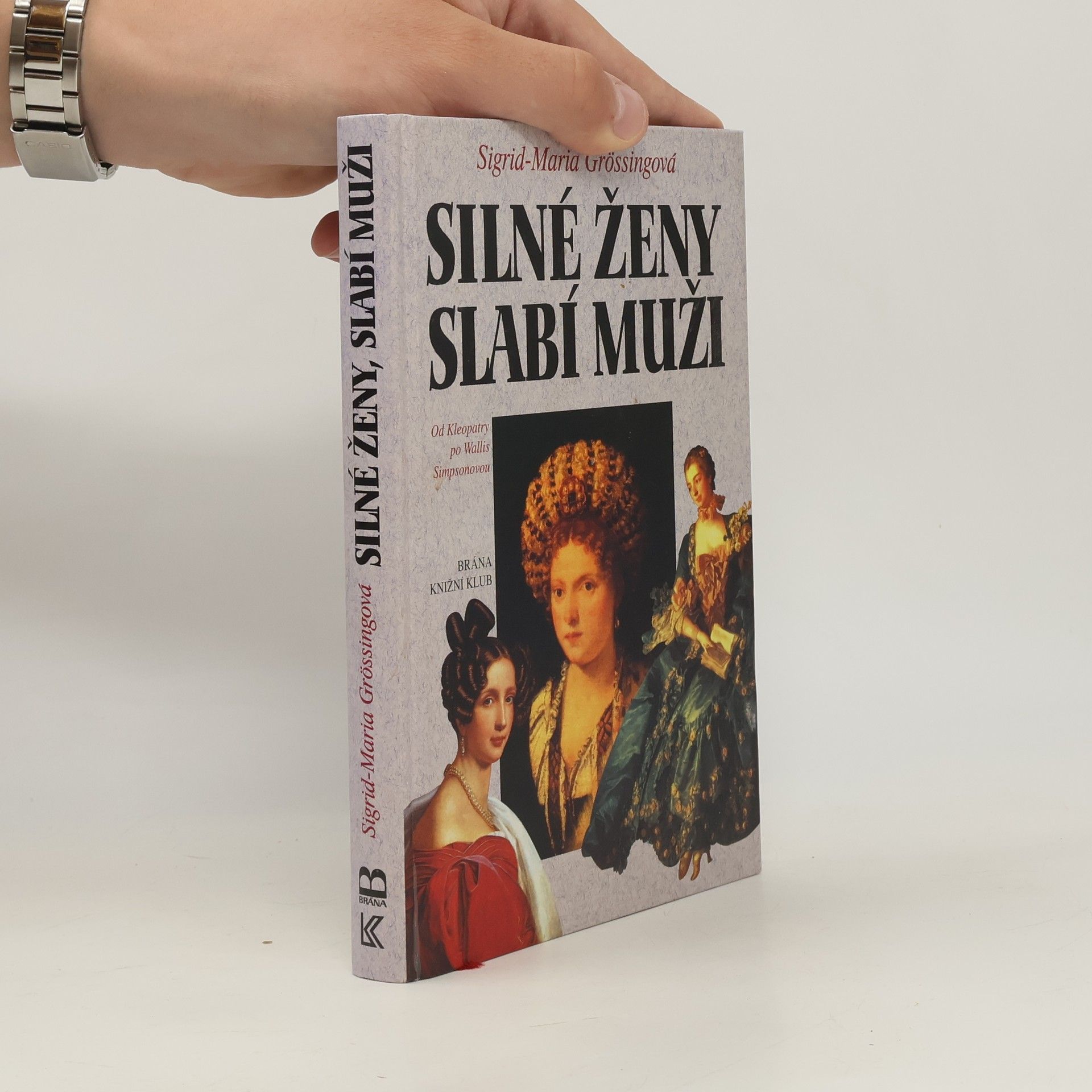 Sigrid Maria Größing Silné ženy, slabí muži : od Kleopatry po Wallis Simpsonovou