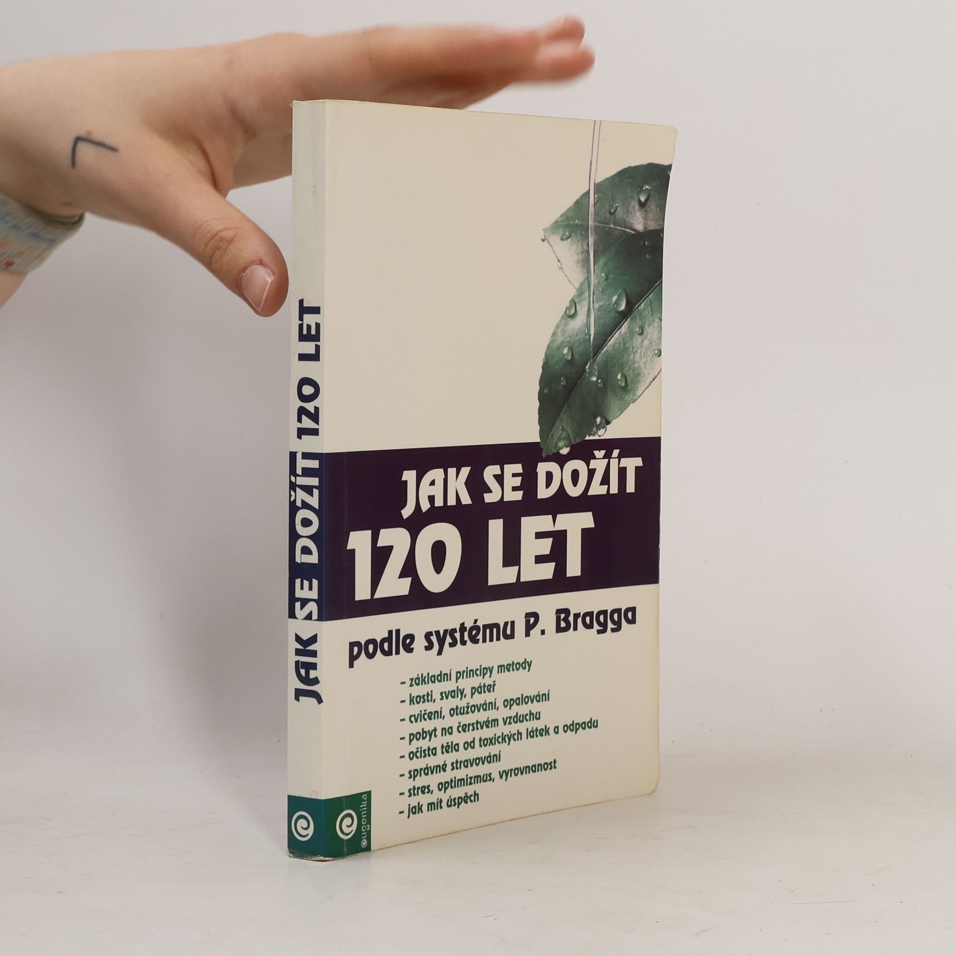 Various authors Jak se dožít 120 let podle systému Paula Bragga Jak se dožít 120 let