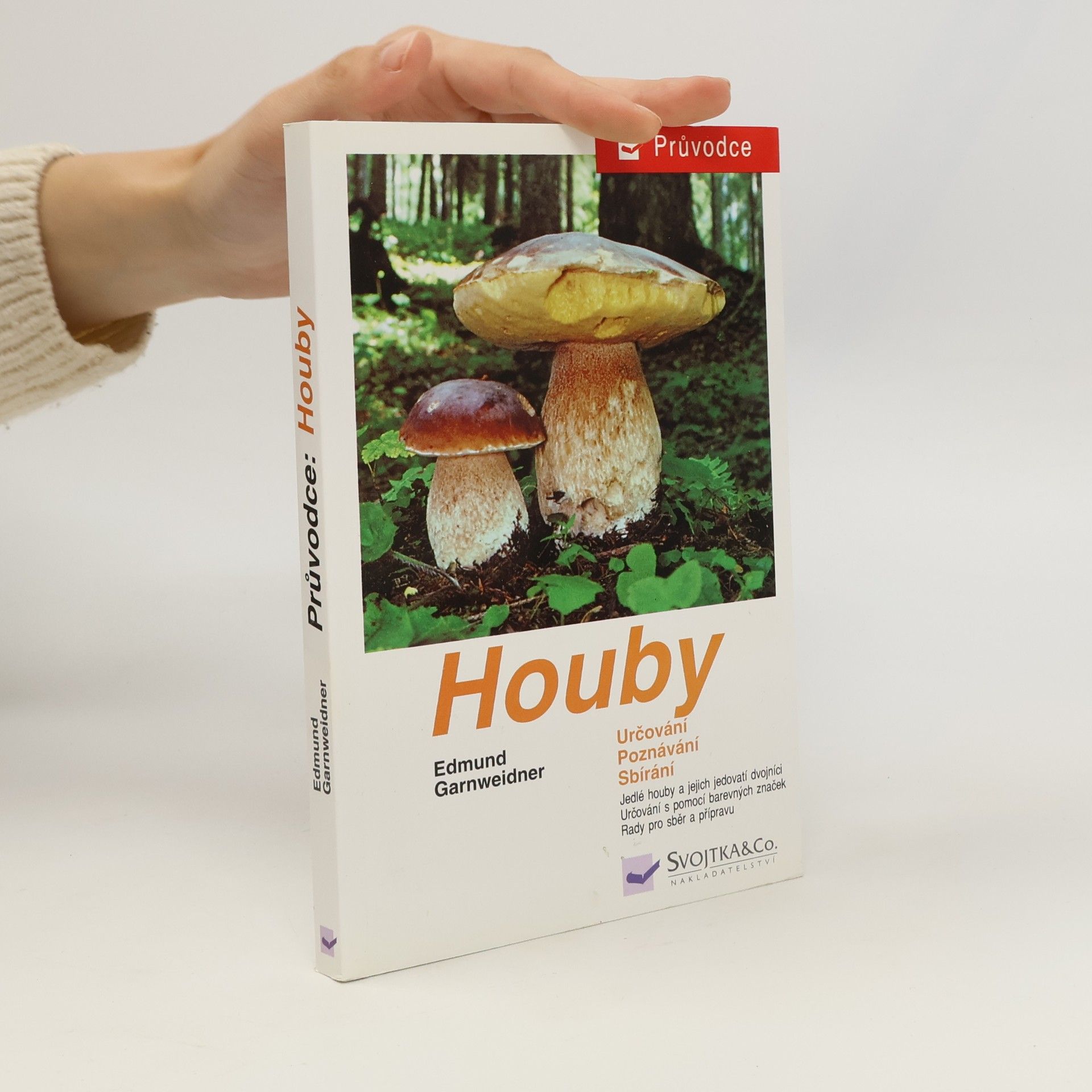 Jan Holec Houby: Jedlé houby, jejich jedovatí dvojníci a nejedlé houby ve střední Evropě : určování, poznávání, sbírání