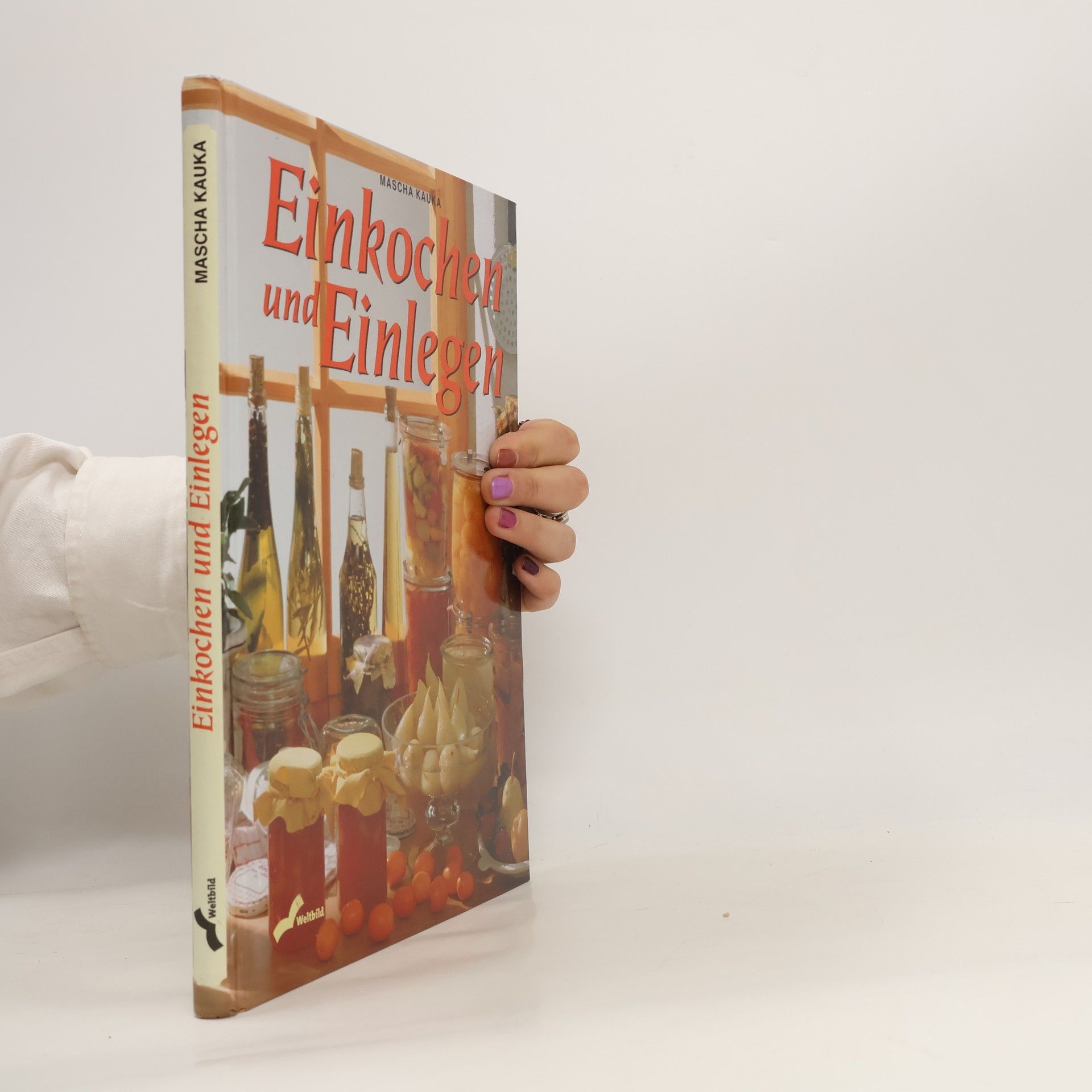 Mascha Kauka Einkochen und Einlegen