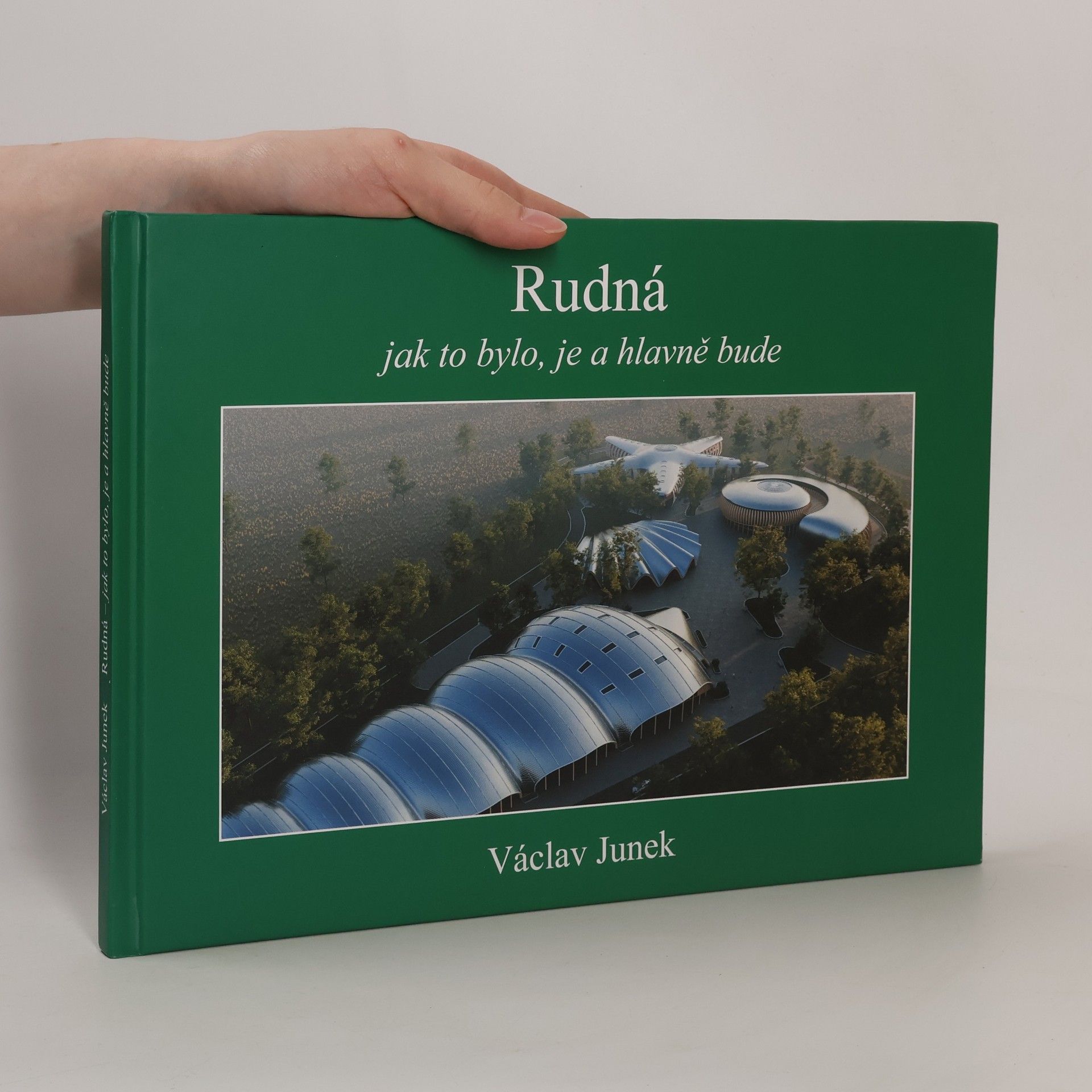 Václav Junek Rudná jak to bylo, je a hlavně bude