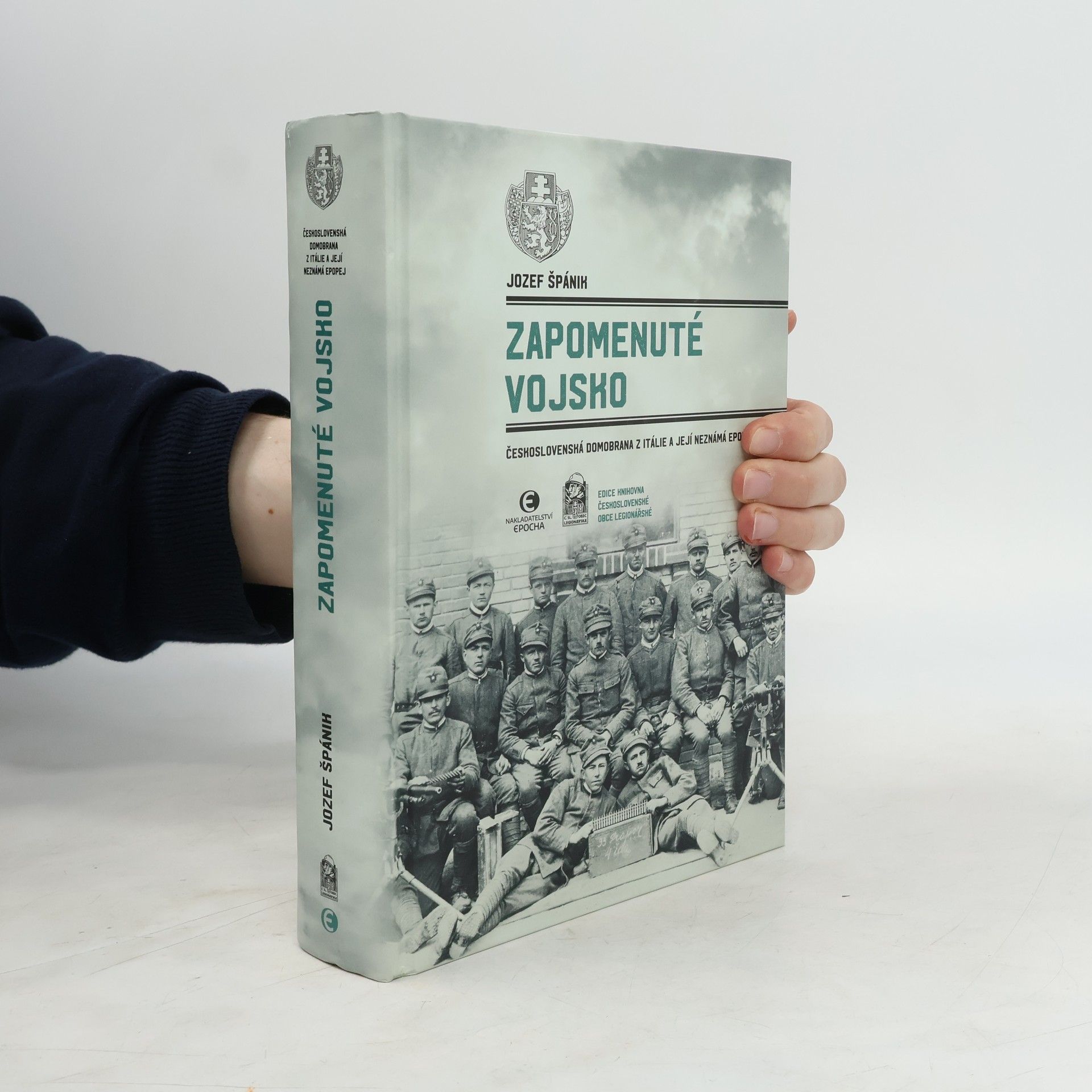 Jozef Špánik Zapomenuté vojsko : československá domobrana z Itálie a její neznámá epopej