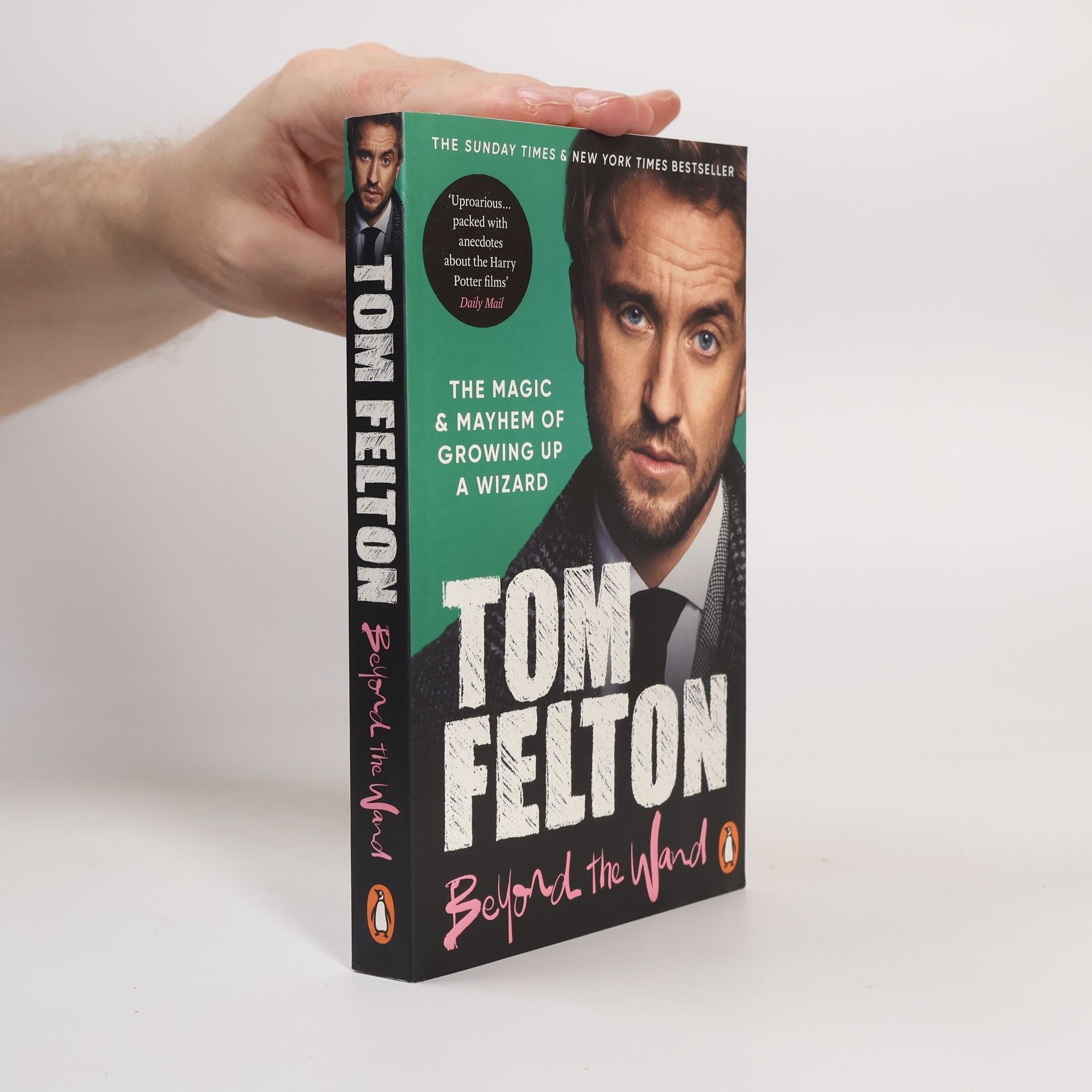 Tom Felton Beyond the Wand. The Magic and Mayhem of Growing up a Wizard