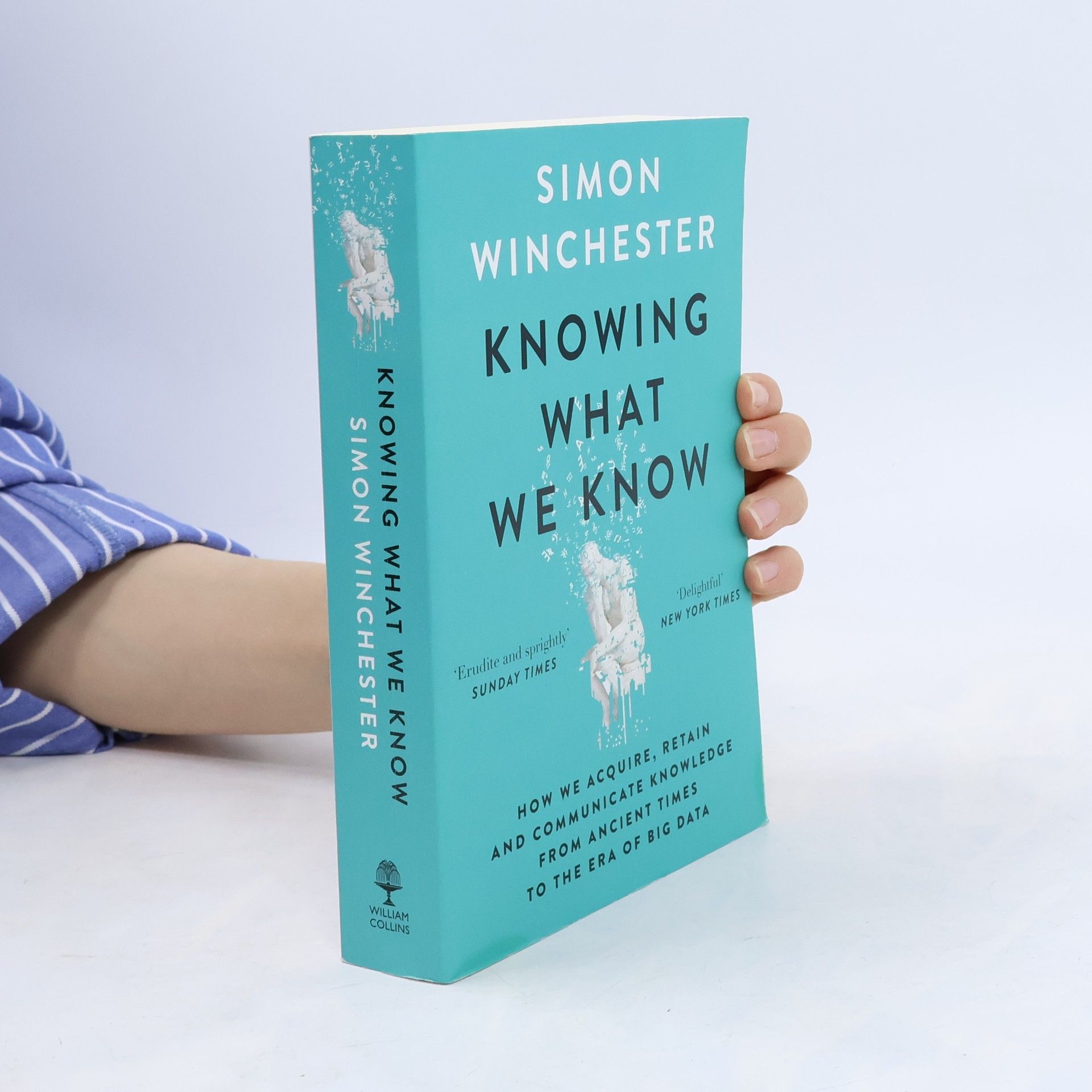 Simon Winchester Knowing What We Know: The Transmission of Knowledge: From Ancient Wisdom to Modern Magic