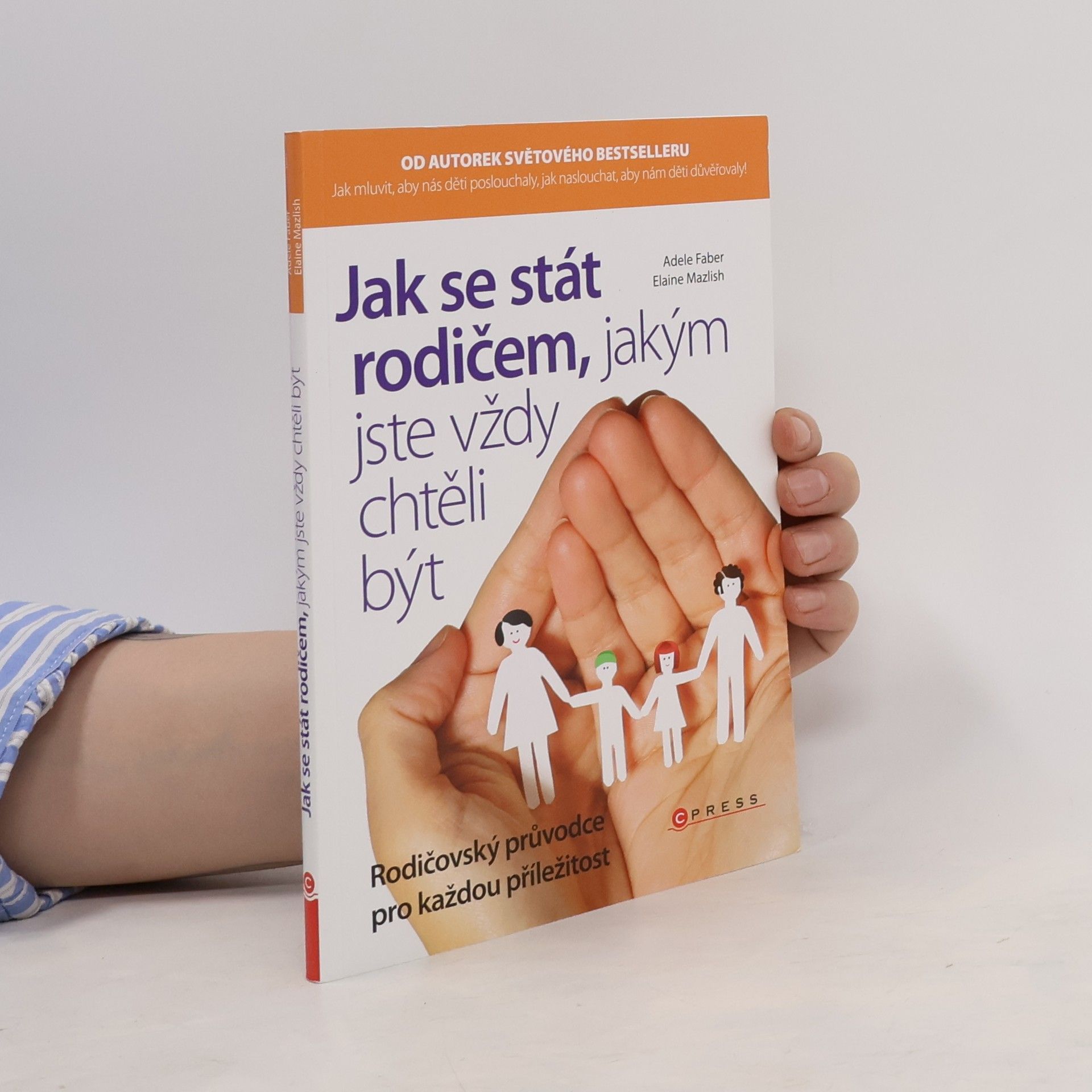 Adele Faber Jak se stát rodičem, jakým jste vždy chtěli být