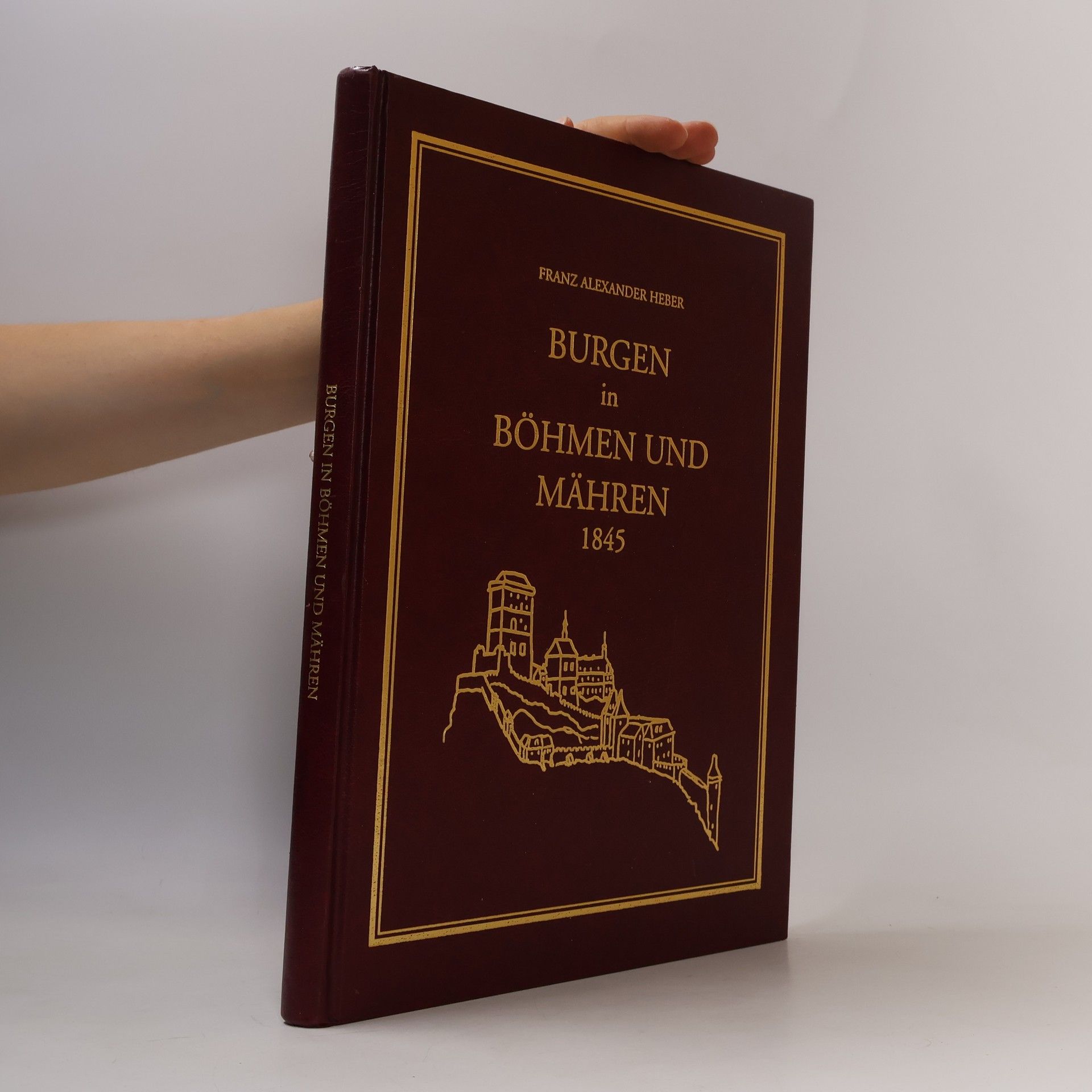 Franz Alexander Heber Burgen in Böhmen und Mähren : 1845