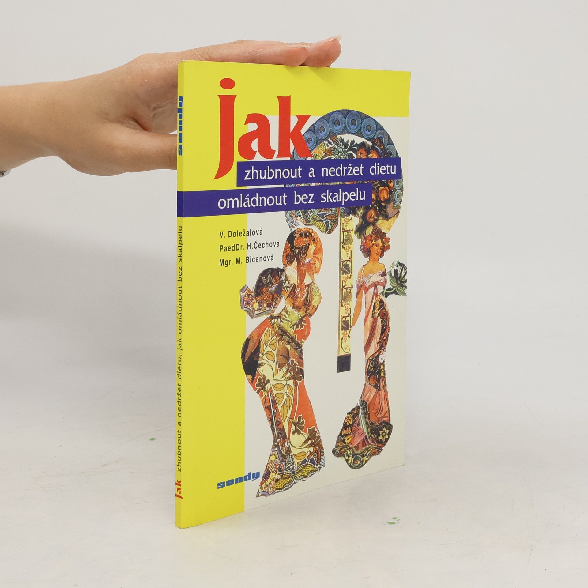 Autorenkollektiv Jak zhubnout a nedržet dietu, jak omládnout bez skalpelu