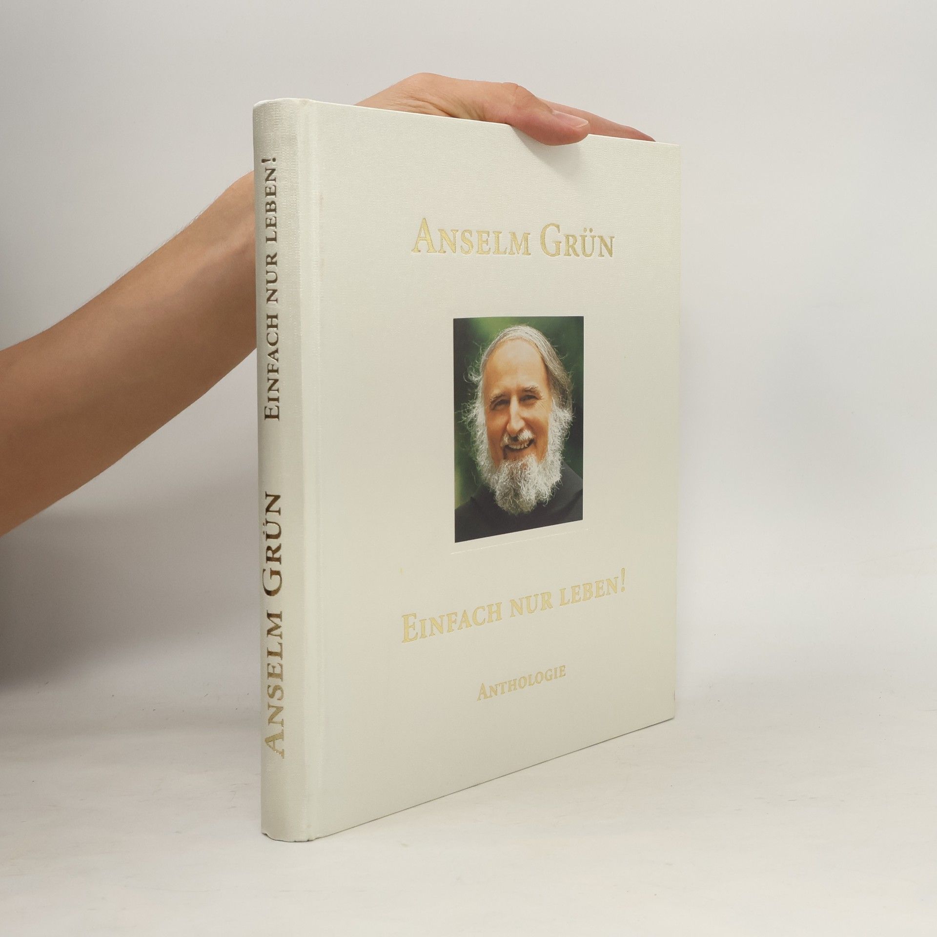 Anselm Grün Einfach nur leben! Anthologie