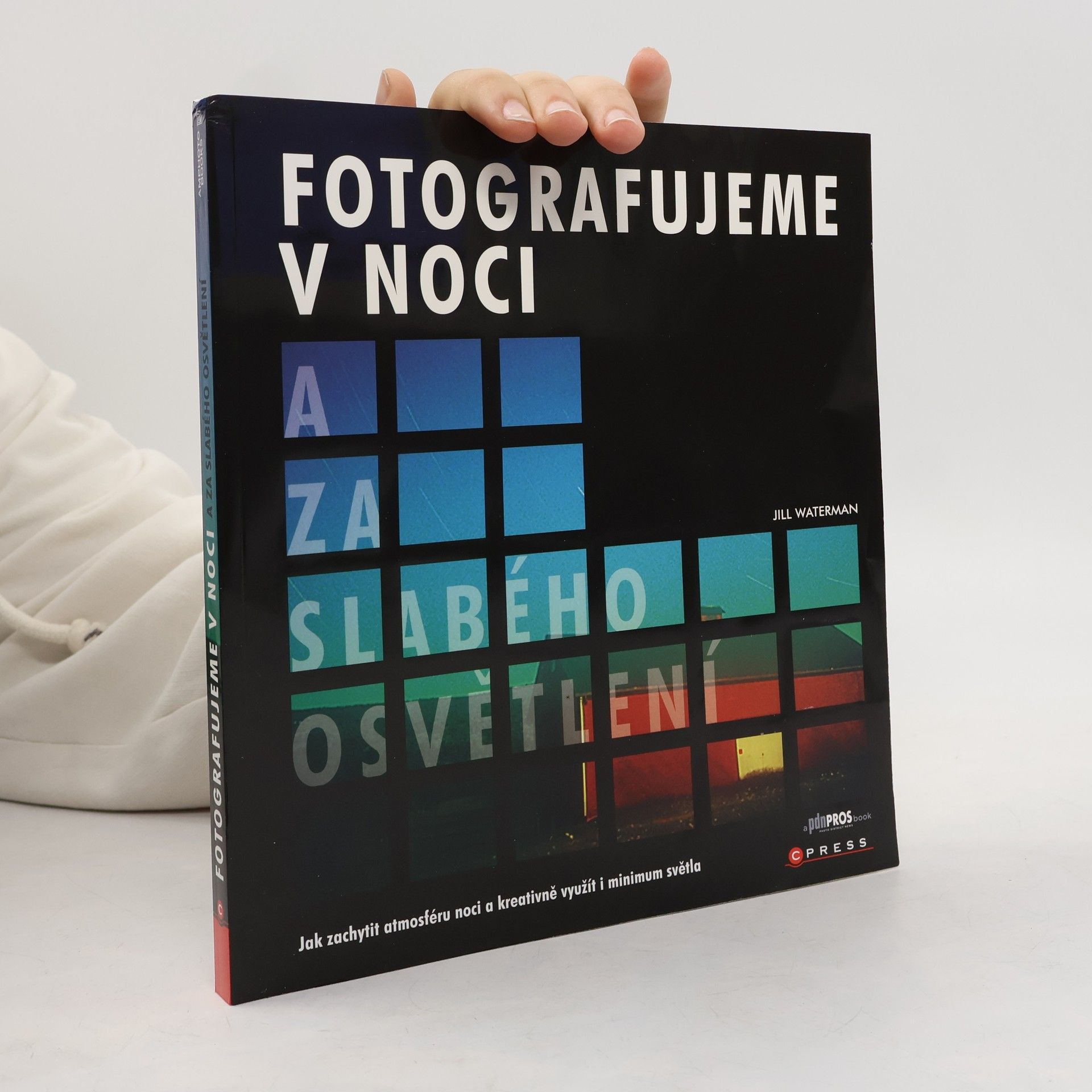 Jill Waterman Fotografujeme v noci a za slabého osvětlení