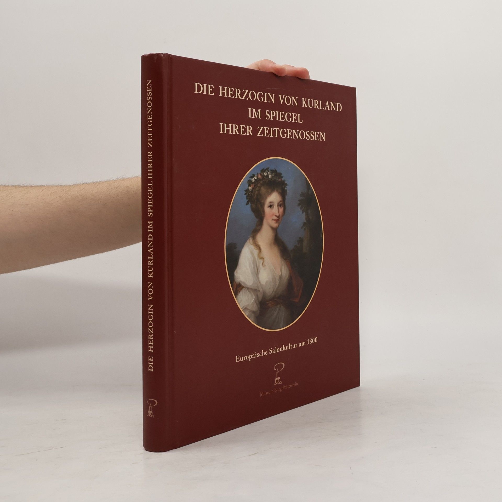 Anna-Dorothea Grand Duchess of Courland Die Herzogin von Kurland im Spiegel ihrer Zeitgenossen