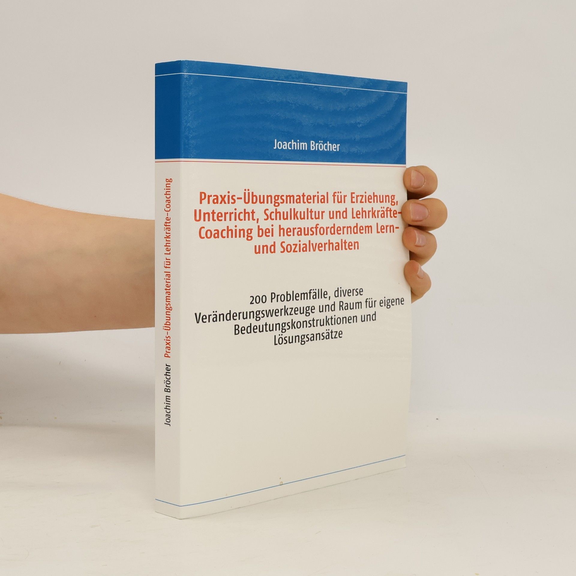 Praxis-Übungsmaterial für Erziehung, Unterricht, Schulkultur und Lehrkräfte-Coaching bei herausforderndem Lern- und Sozialverhalten