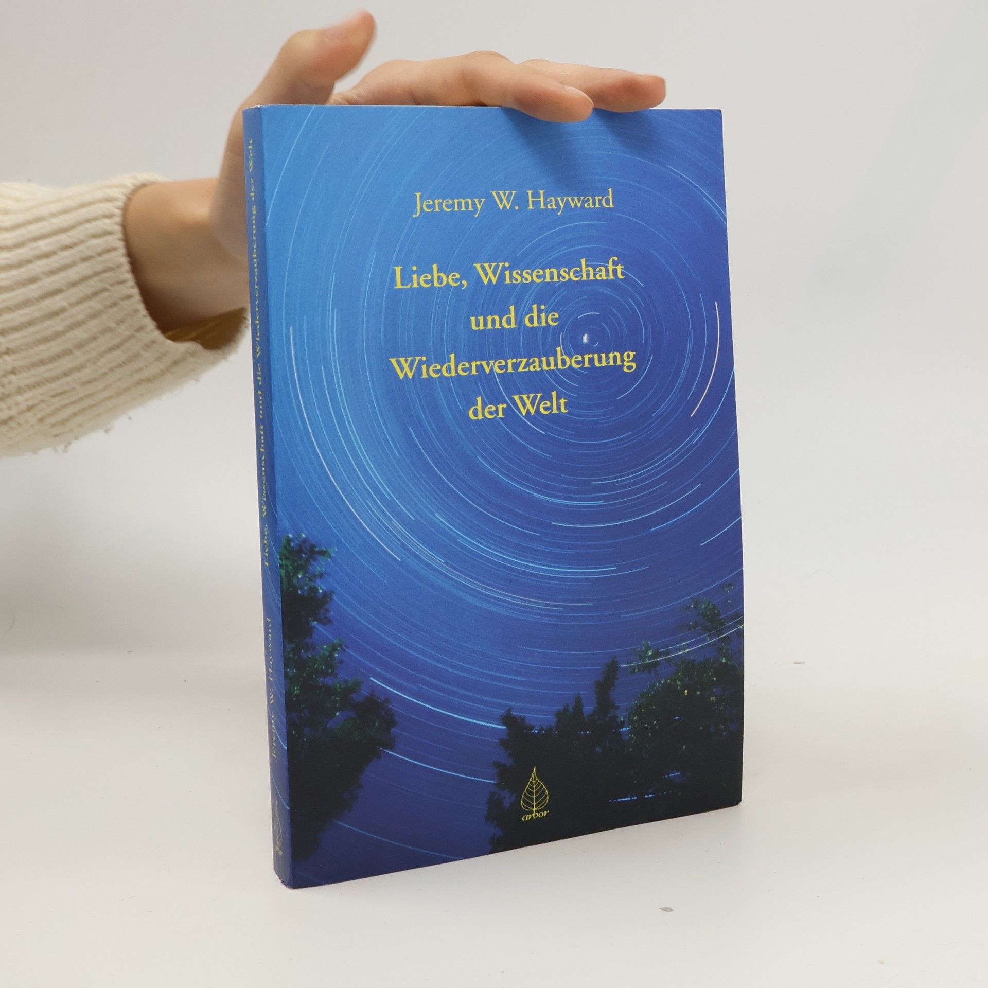 Jeremy W. Hayward Liebe, Wissenschaft und die Wiederverzauberung der Welt