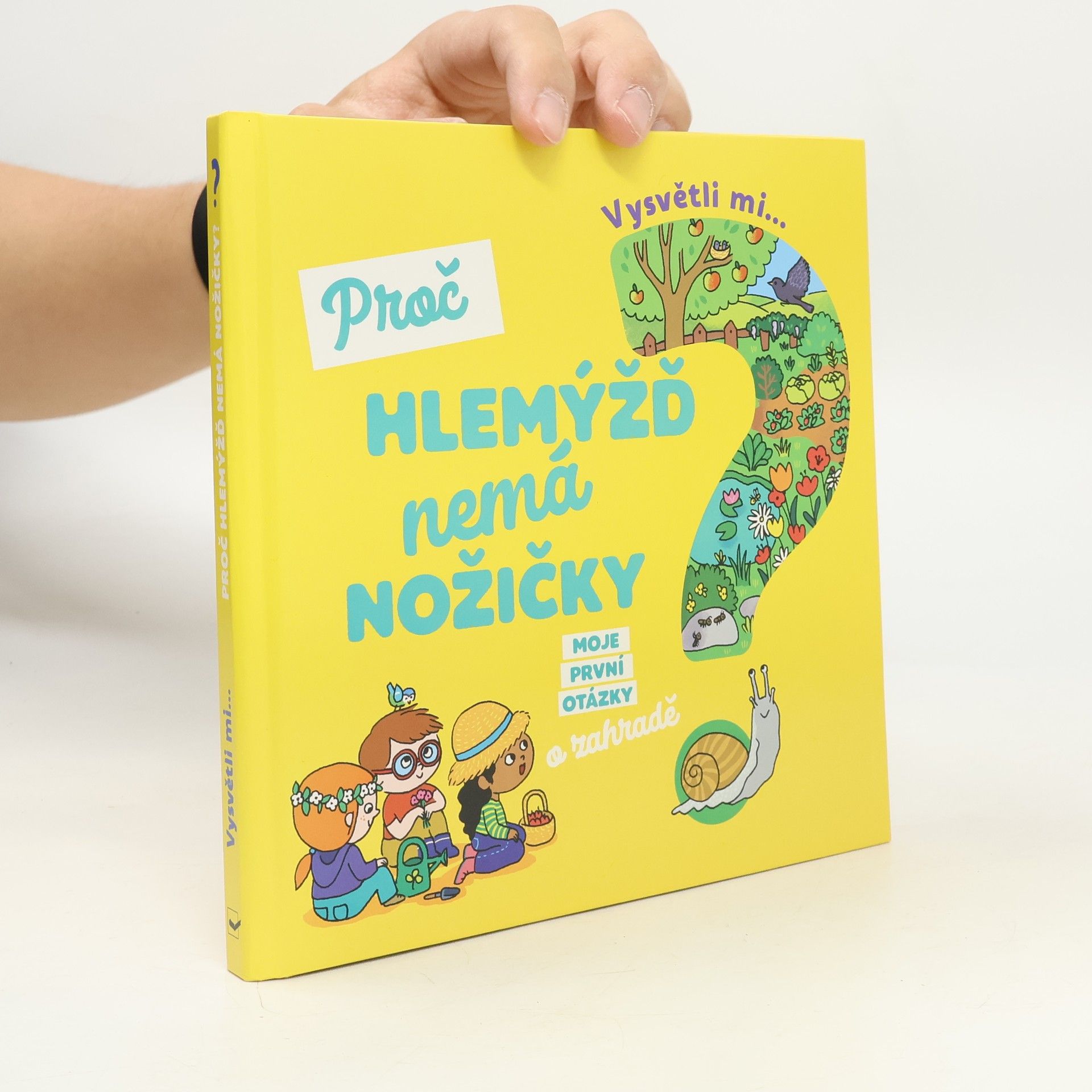Joséphine Sauvage Vysvětli mi... Proč hlemýžď nemá nožičky?