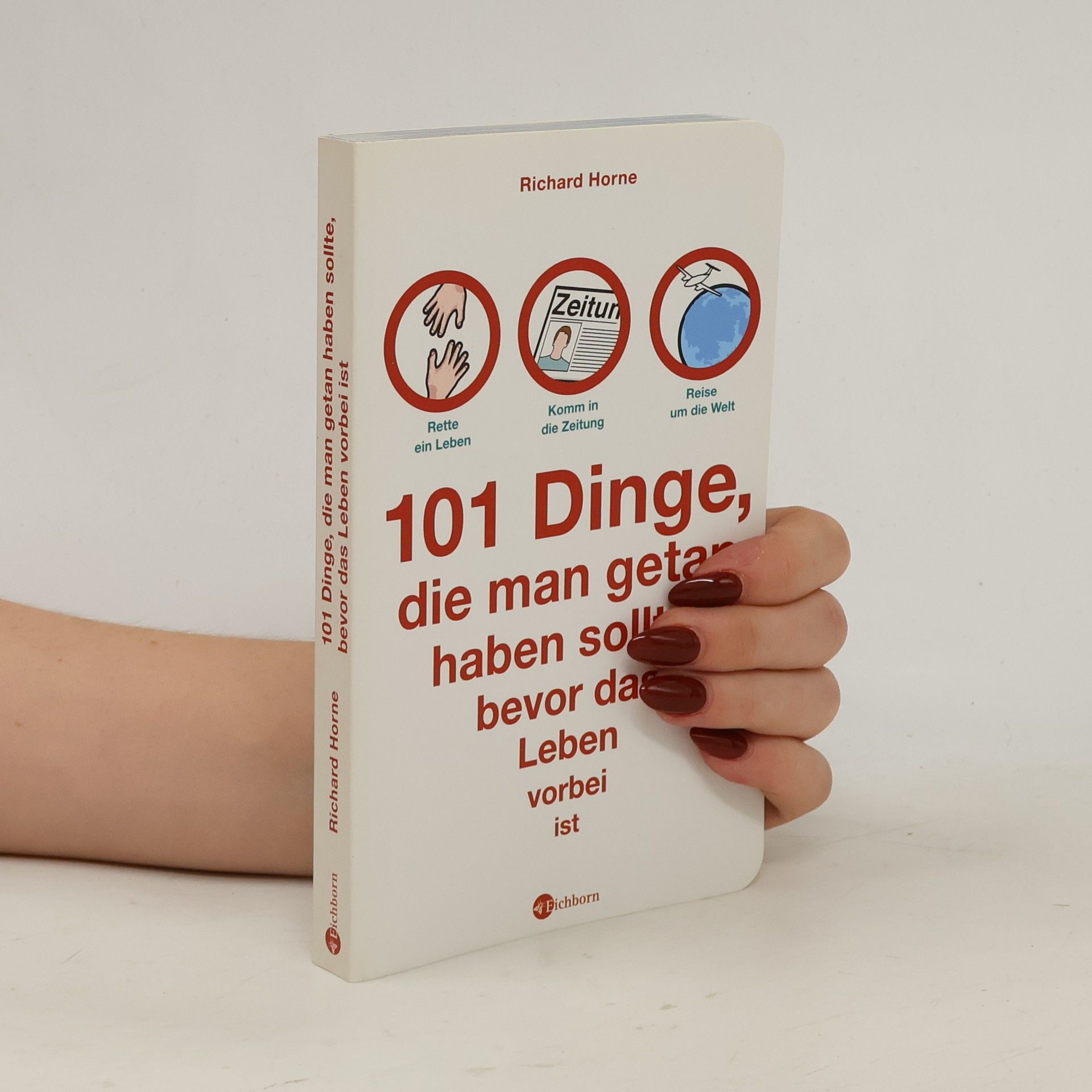 Richard Horne 101 Dinge, die man getan haben sollte, bevor das Leben vorbei ist