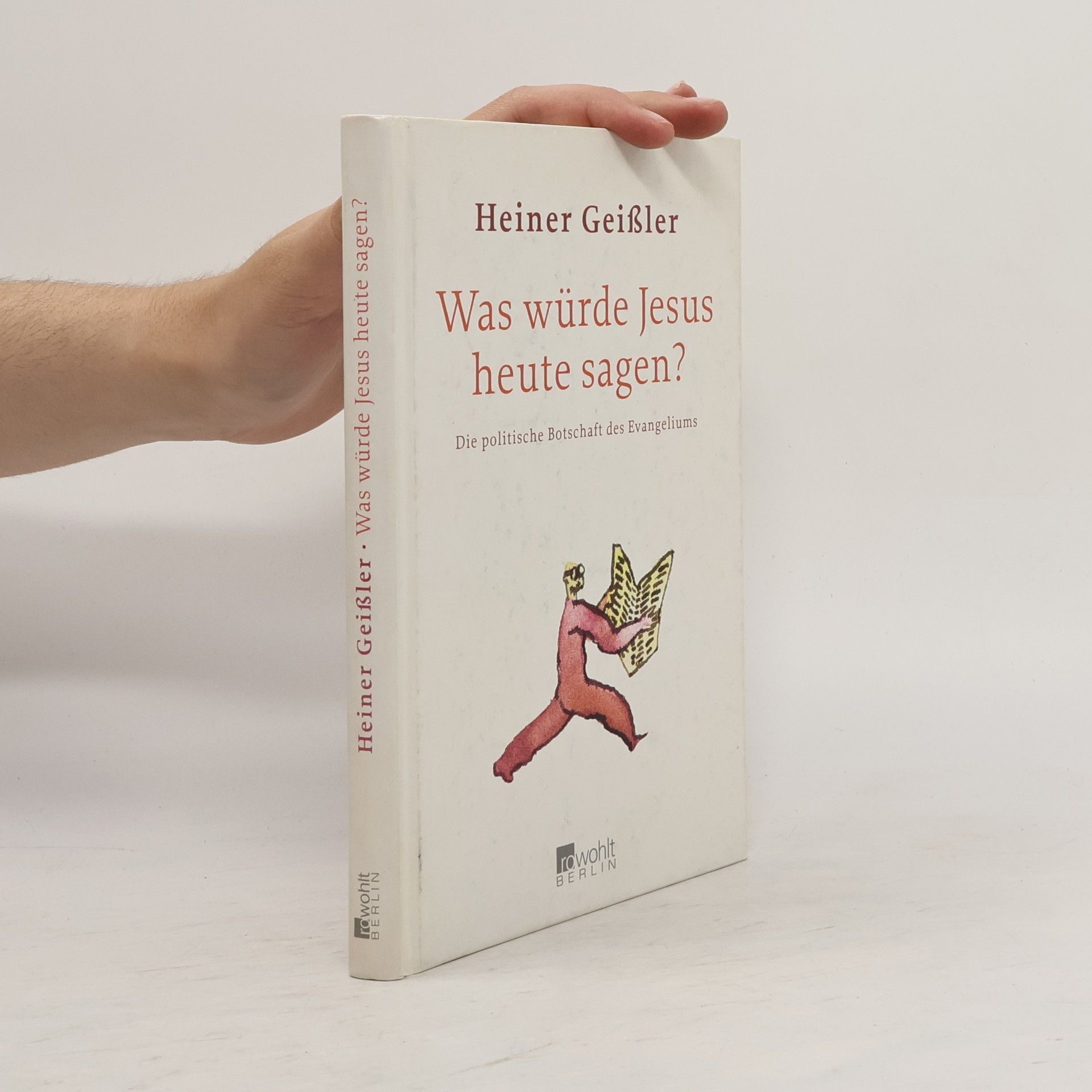 Heiner Geißler Was würde Jesus heute sagen?