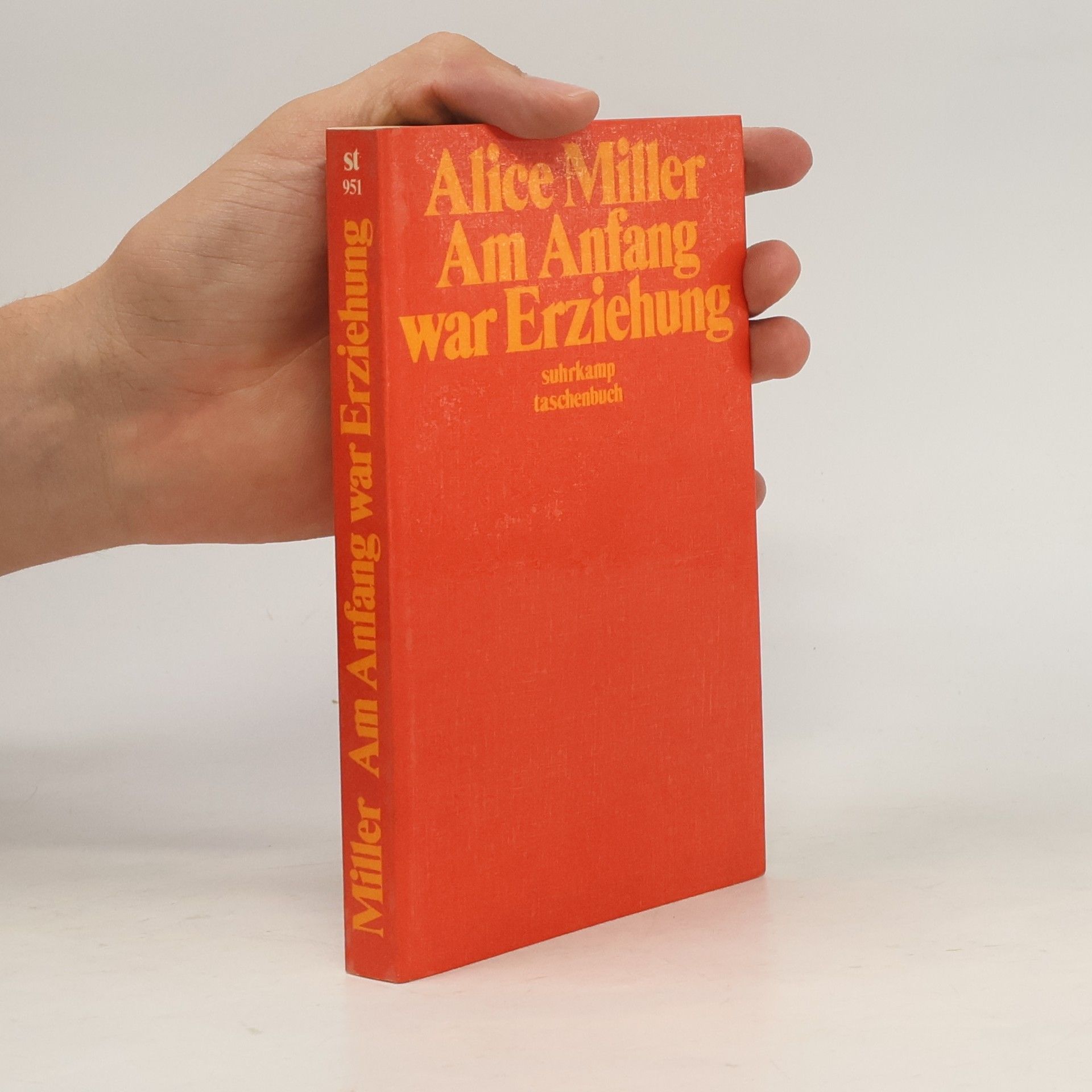 Alice Miller Am Anfang war Erziehung