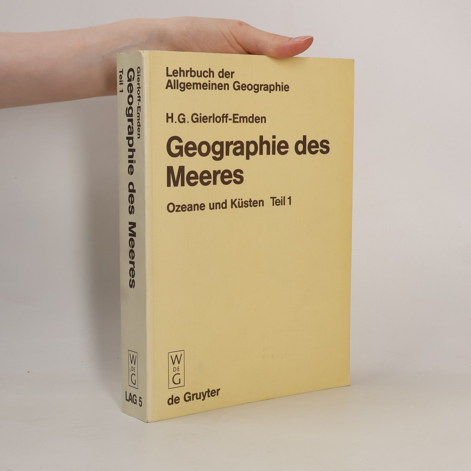 Hans-Günter Gierloff-Emden Lehrbuch der Allgemeinen Geographie - 1: Geographie des Meeres – Ozeane und Küsten, Teil 1