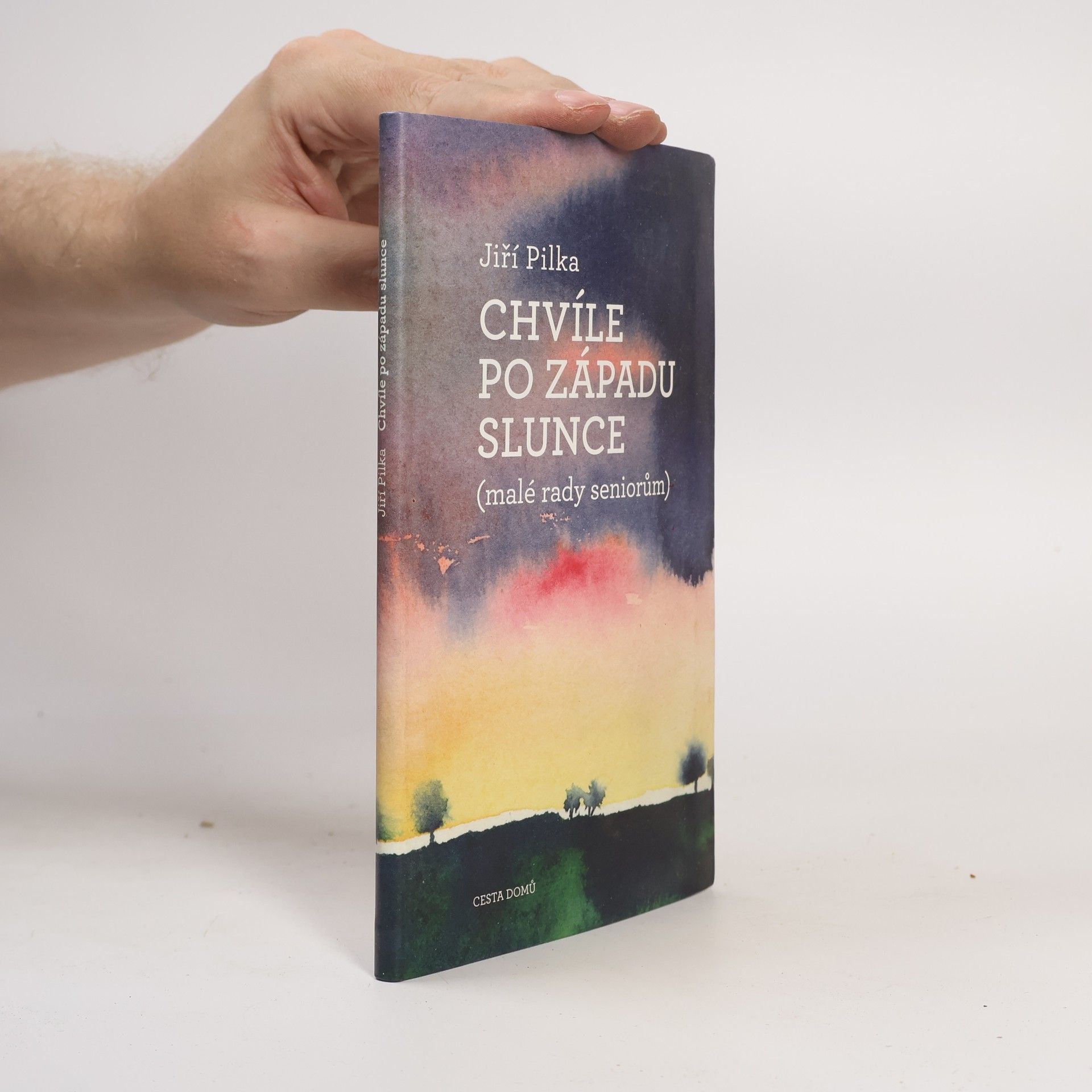 Jiří Pilka Chvíle po západu slunce : (malé rady seniorům)