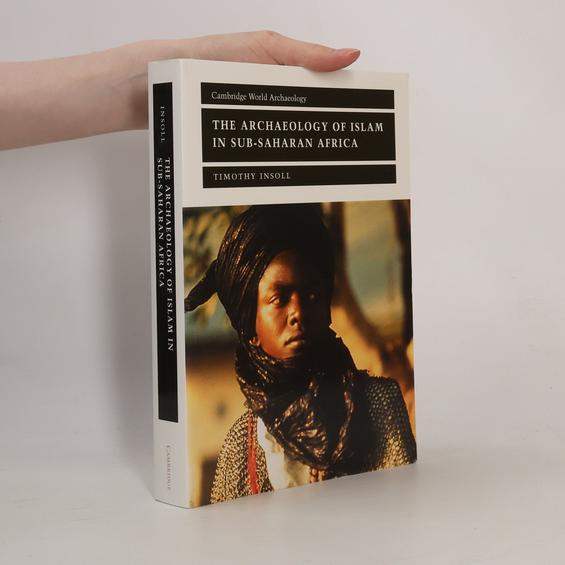 Timothy Insoll Cambridge World Archaeology: The Archaeology of Islam in Sub-Saharan Africa