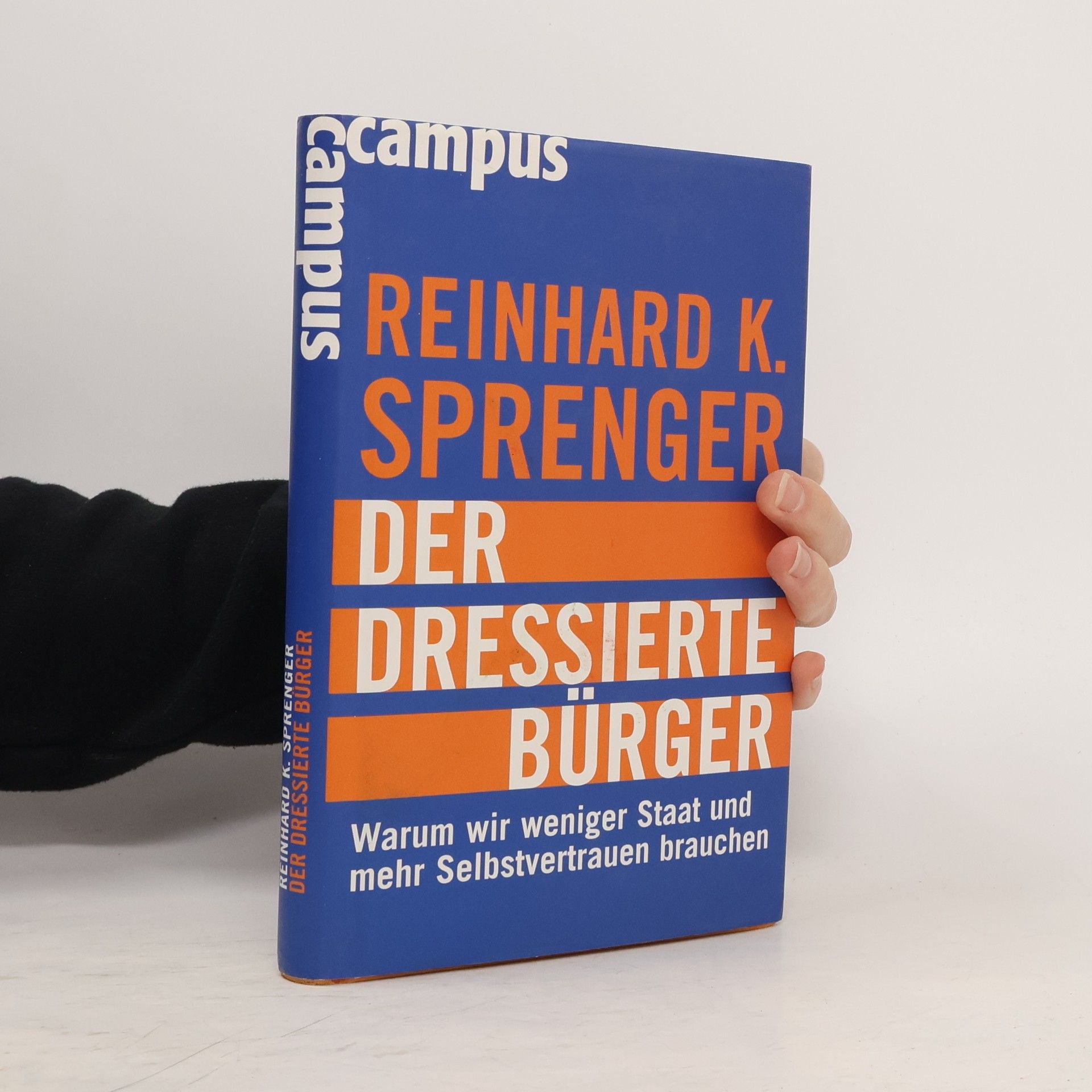 Reinhard K. Sprenger Der dressierte Bürger